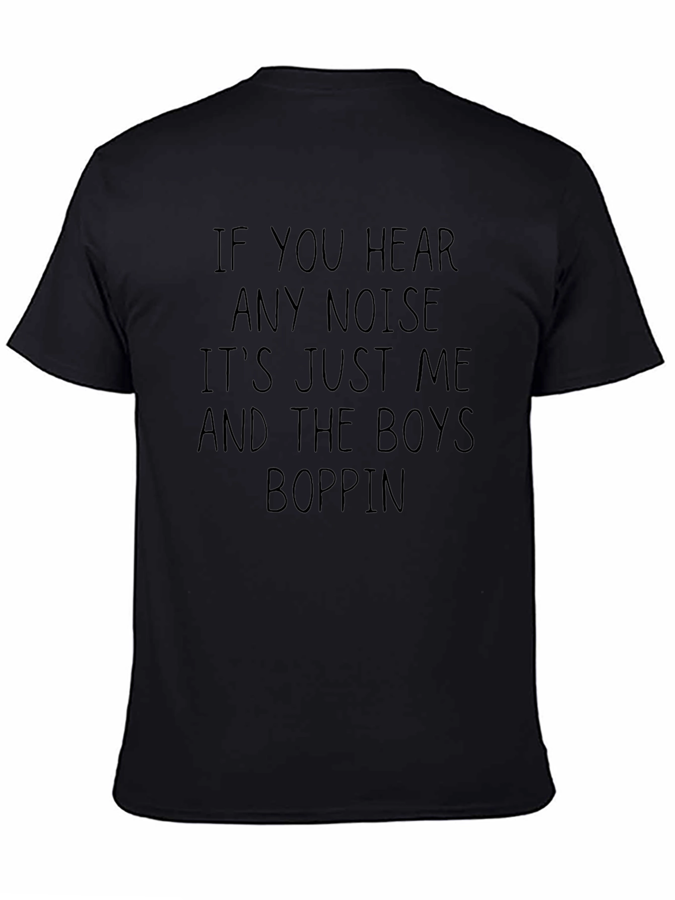 If You Hear Any Noise T-Shirt