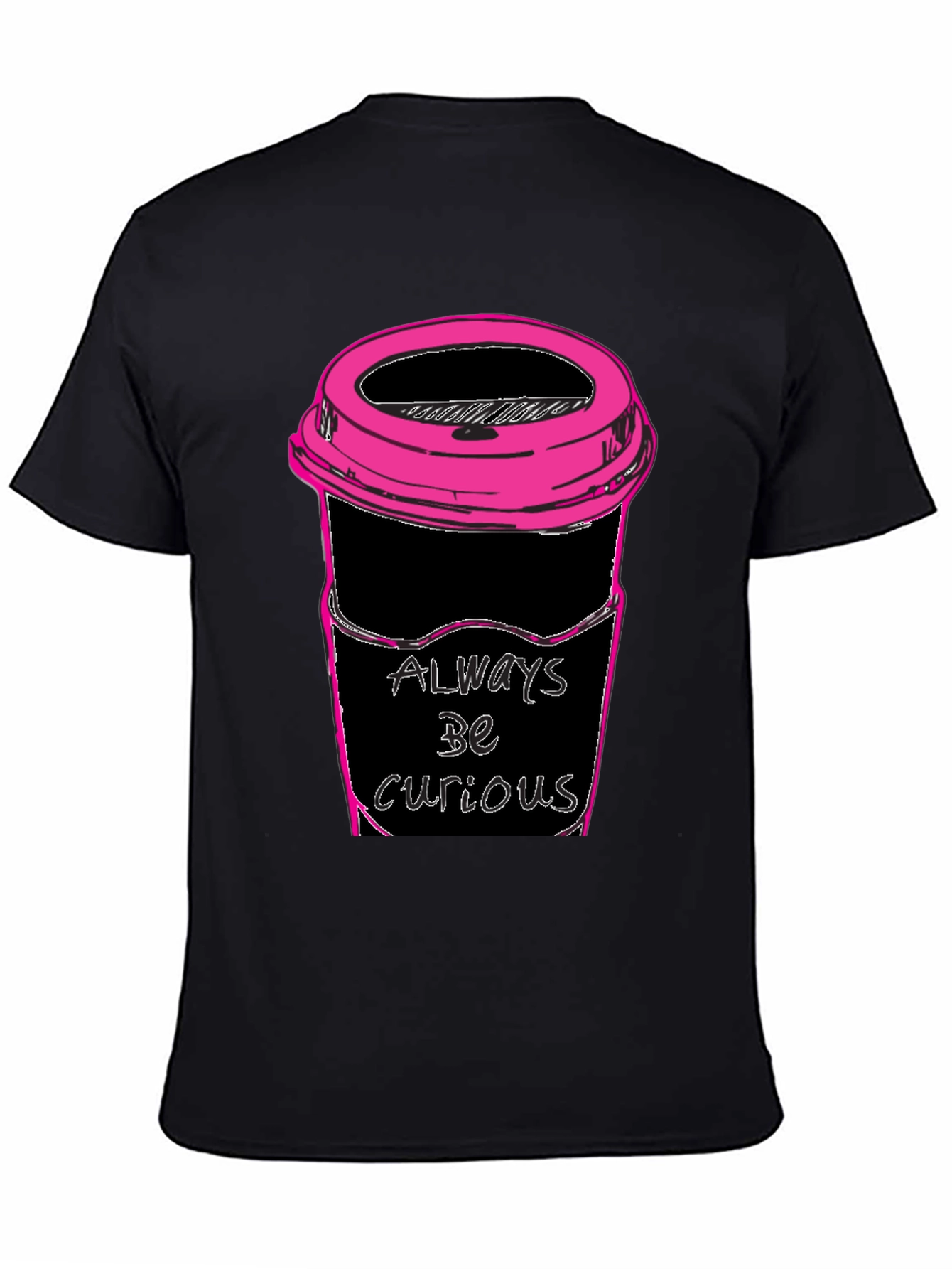 Always Be Curious Coffee T-Shirt