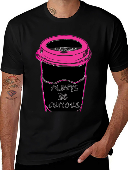 Always Be Curious Coffee T-Shirt
