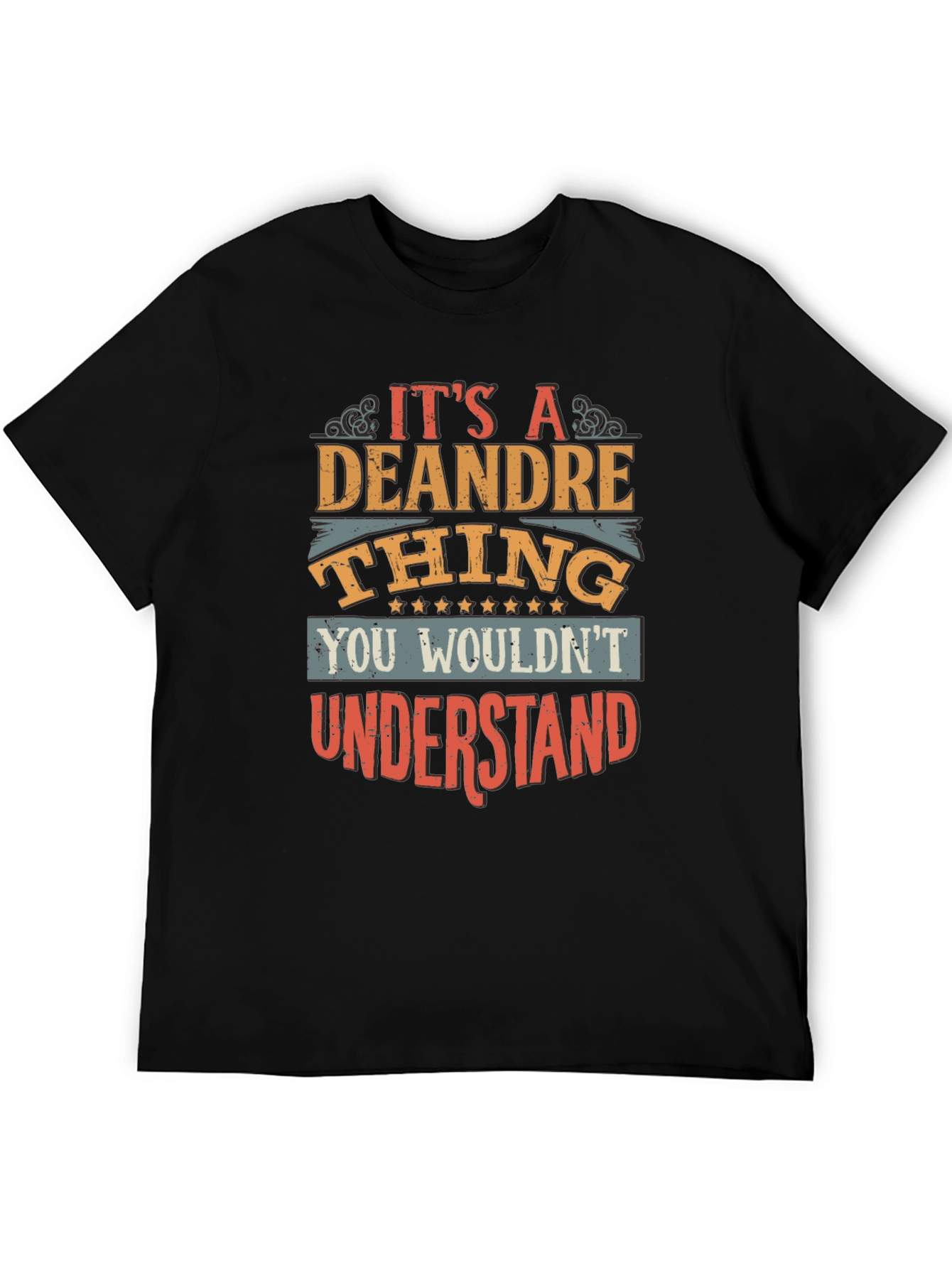 Deandre Thing T-Shirt: You Wouldnt Understand
