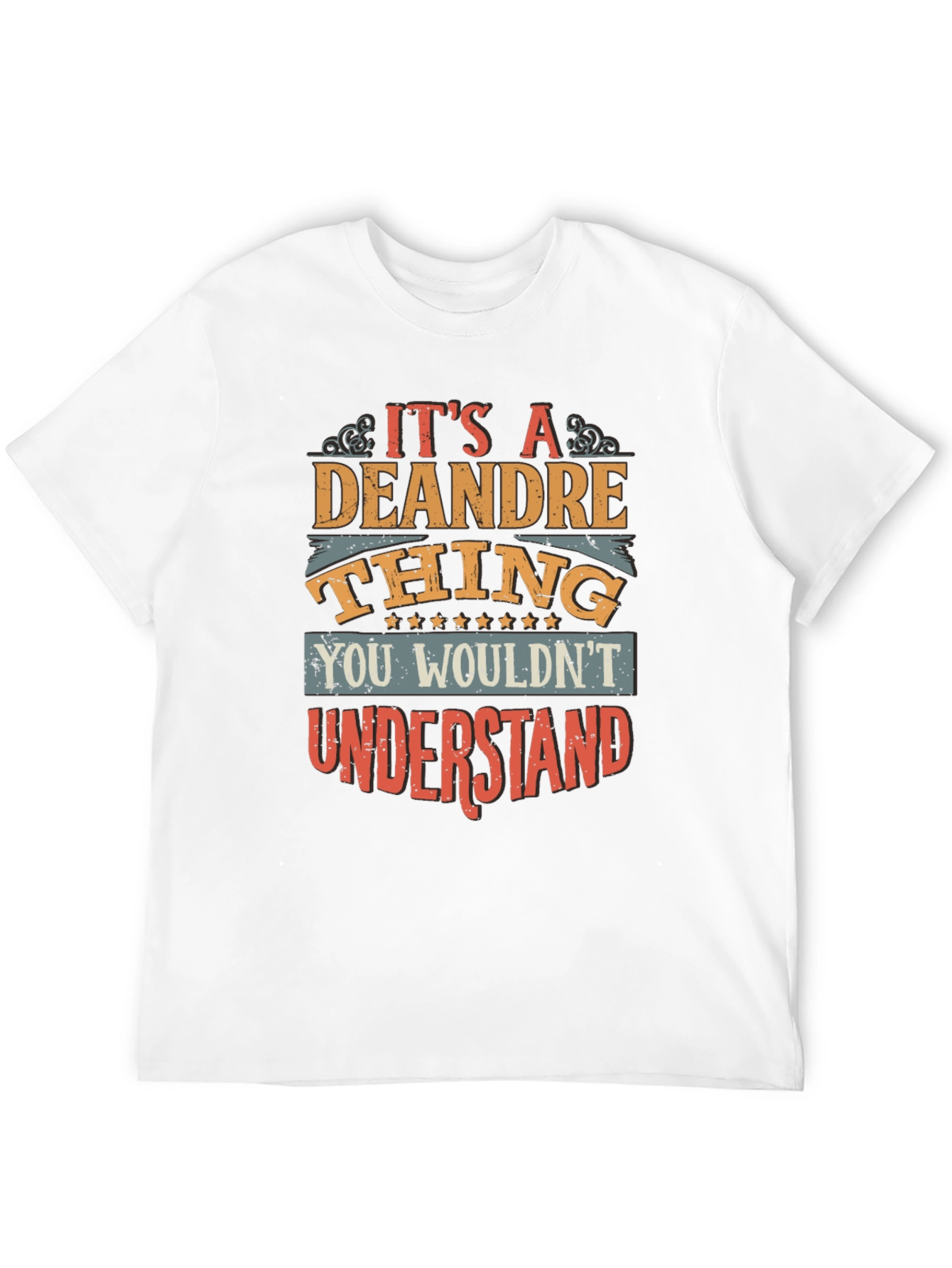 Deandre Thing T-Shirt: You Wouldnt Understand