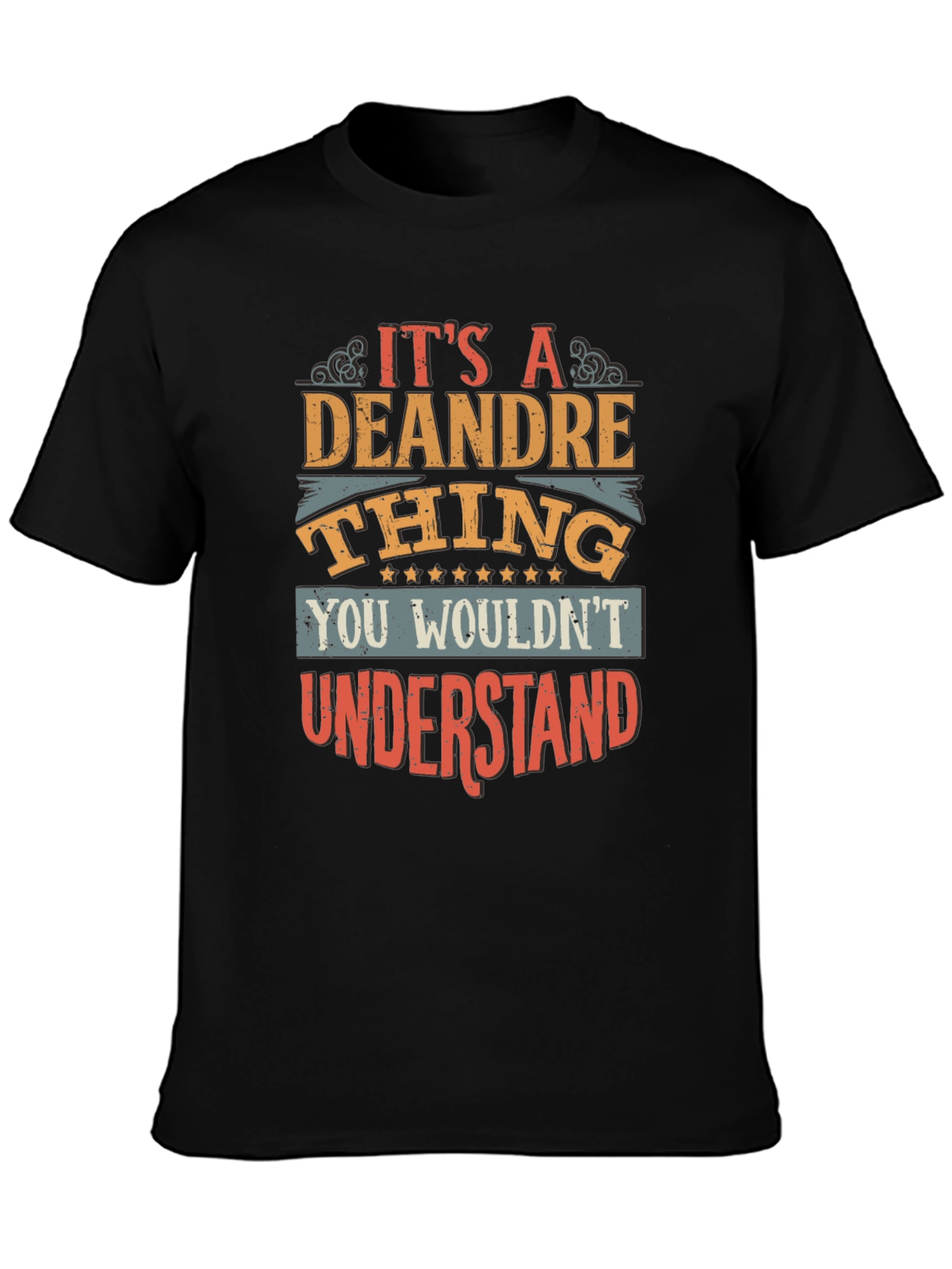 Deandre Thing T-Shirt: You Wouldnt Understand