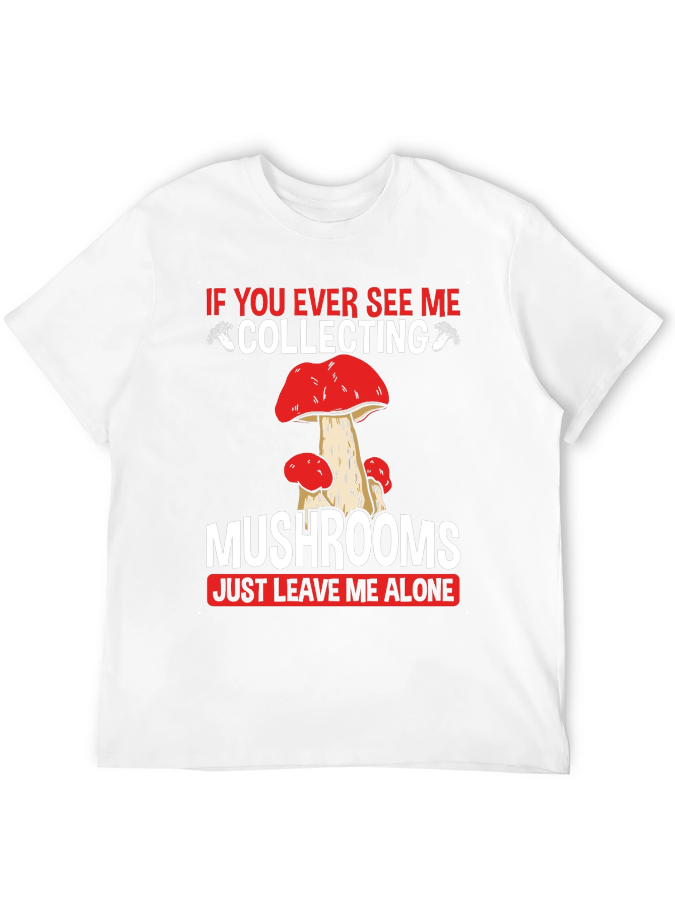 Mushroom Collecting T-Shirt - Leave Me Alone