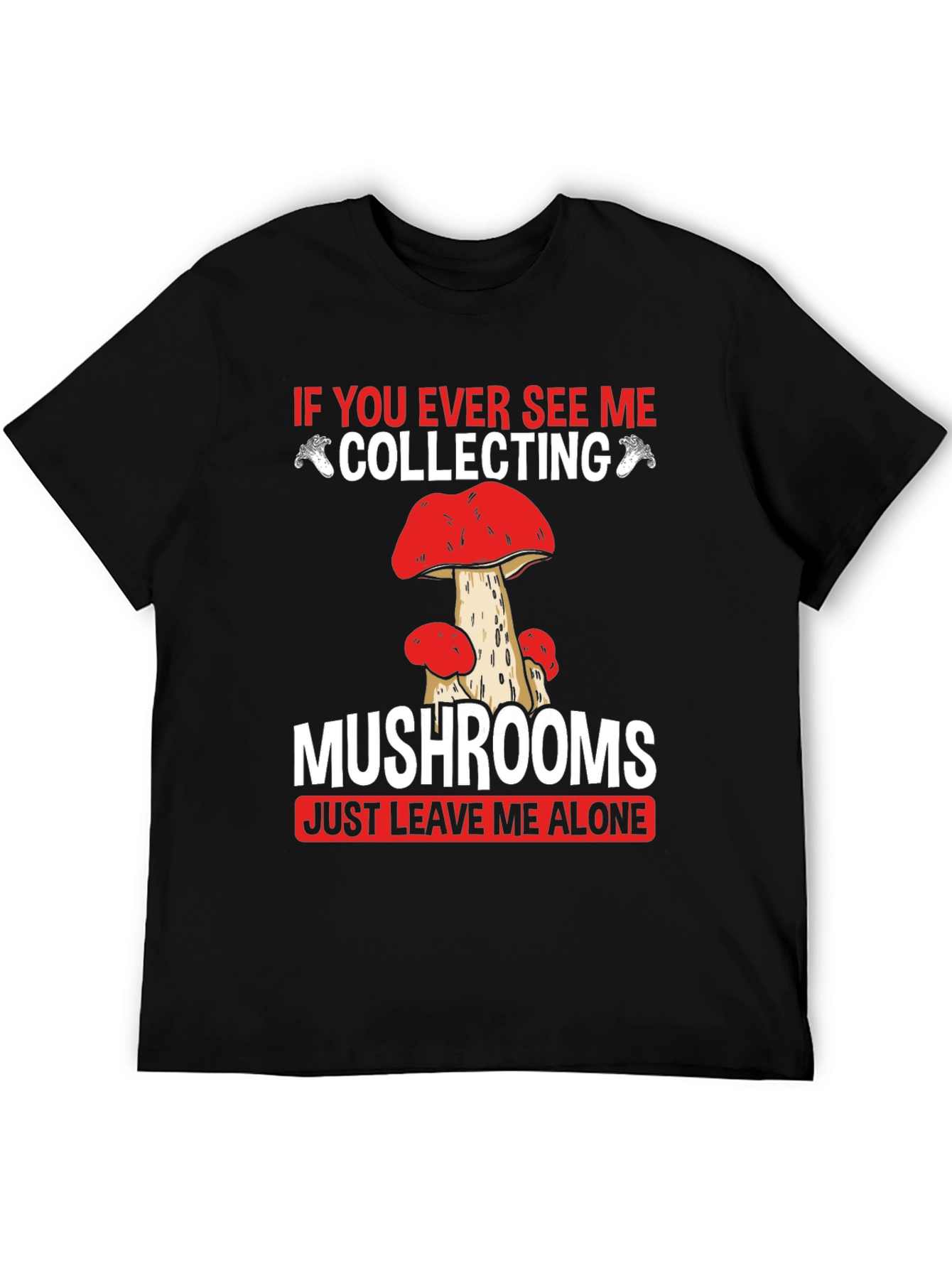 Mushroom Collecting T-Shirt - Leave Me Alone
