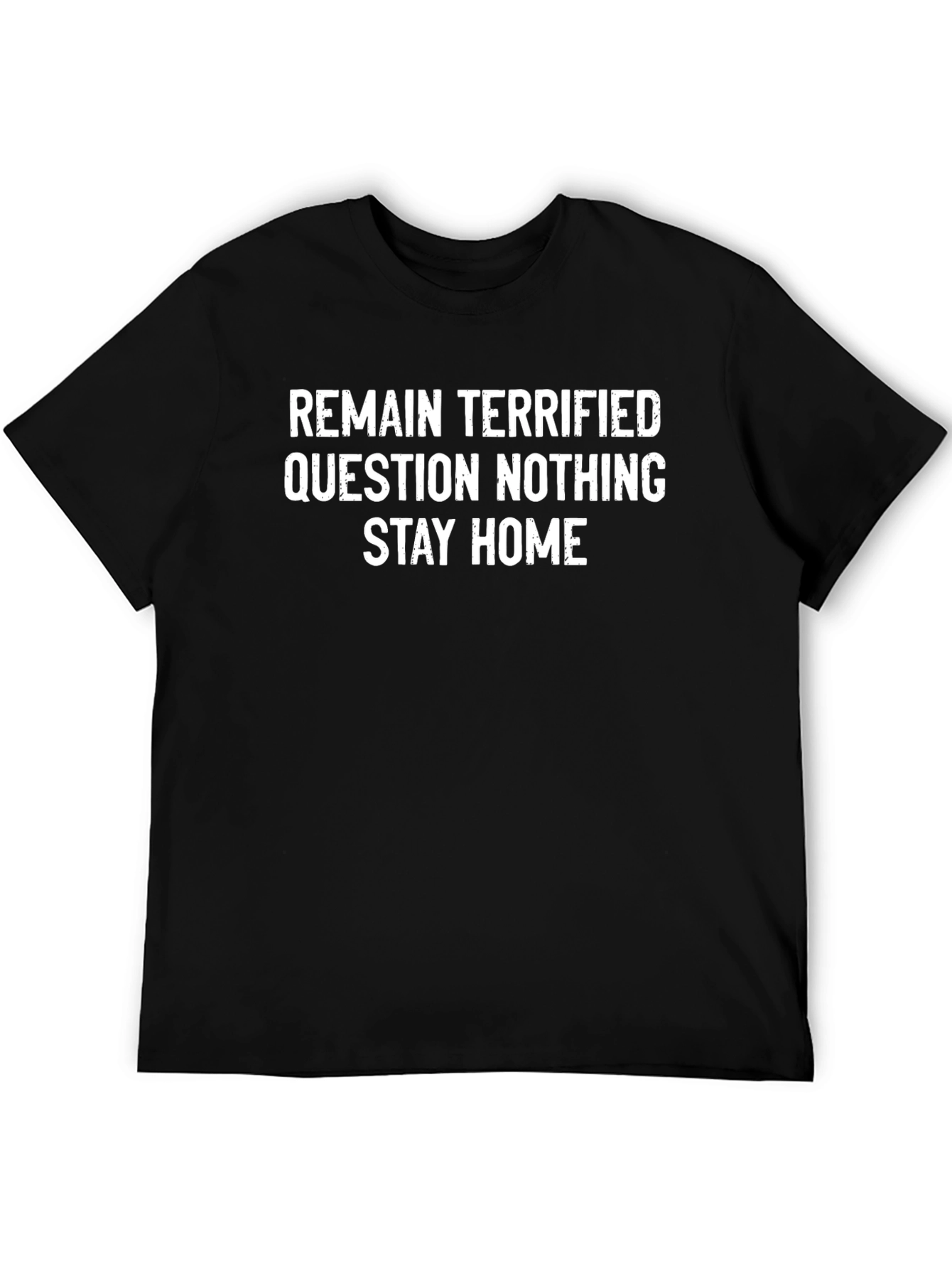 Remain Terrified Stay Home Graphic Tee