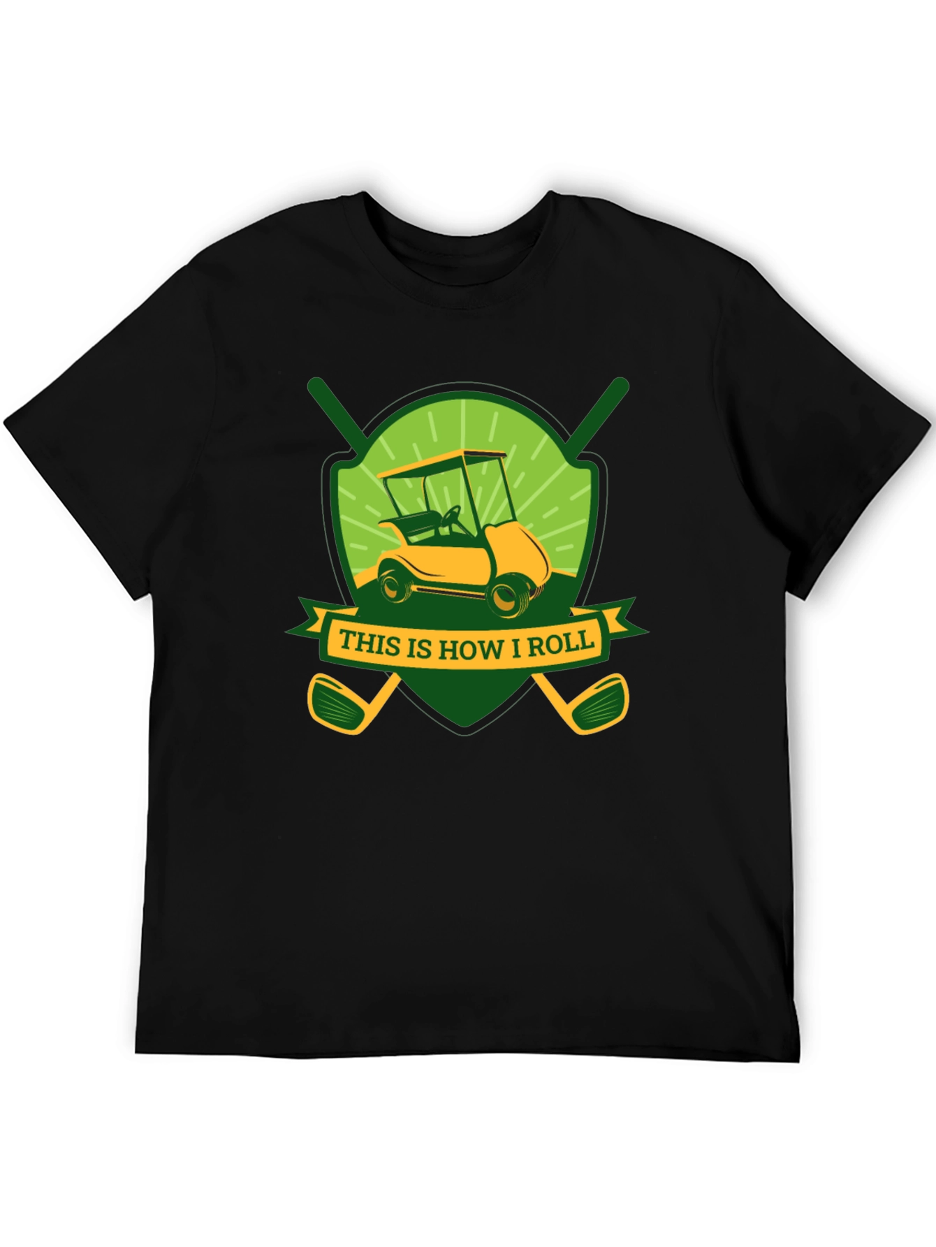 Golf Cart T-Shirt - This Is How I Roll