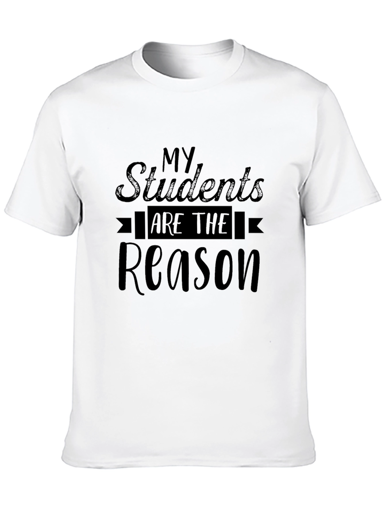 Teachers My Students are the Reason Black T-Shirt