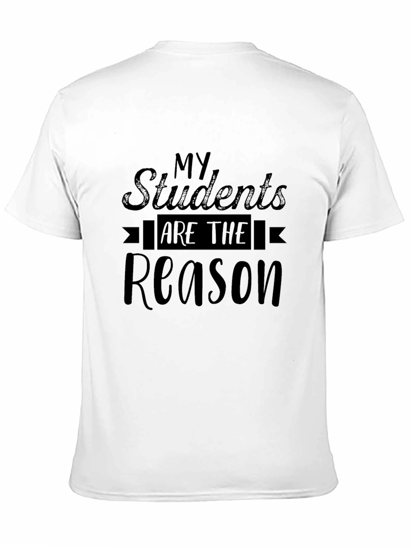 Teachers My Students are the Reason Black T-Shirt