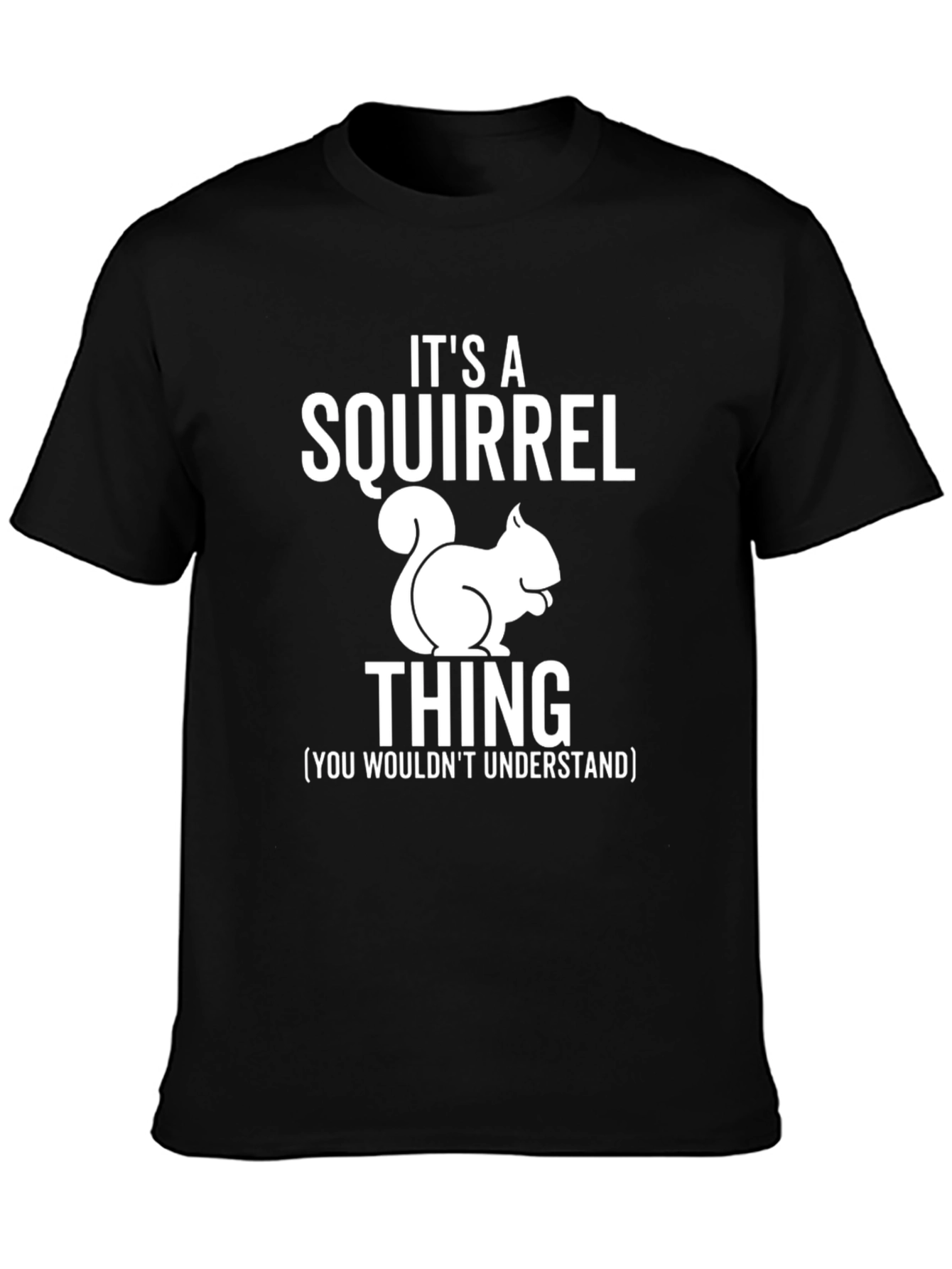 Its a Squirrel Thing Black T-Shirt