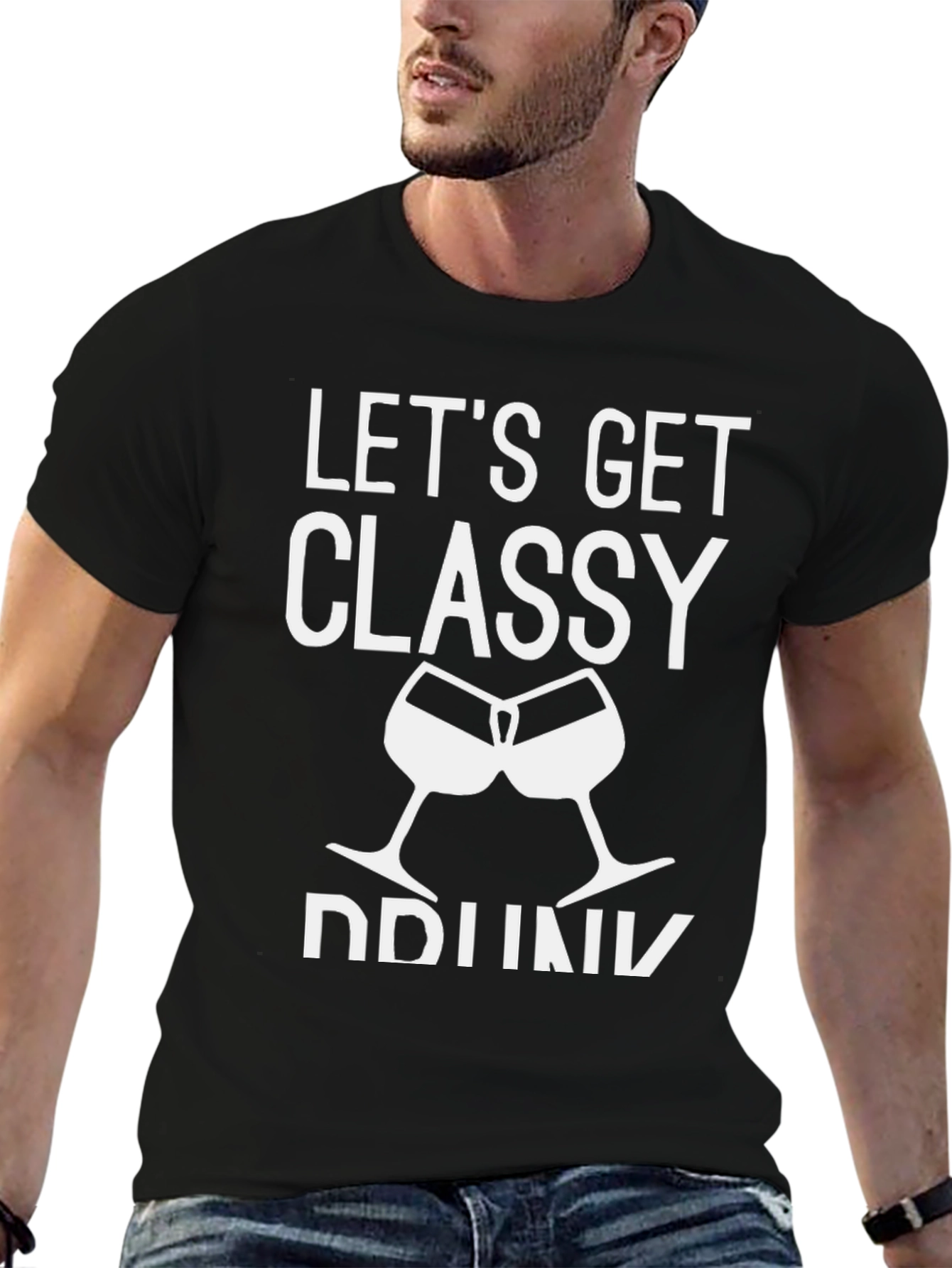 Lets Get Classy Drunk T-Shirt
