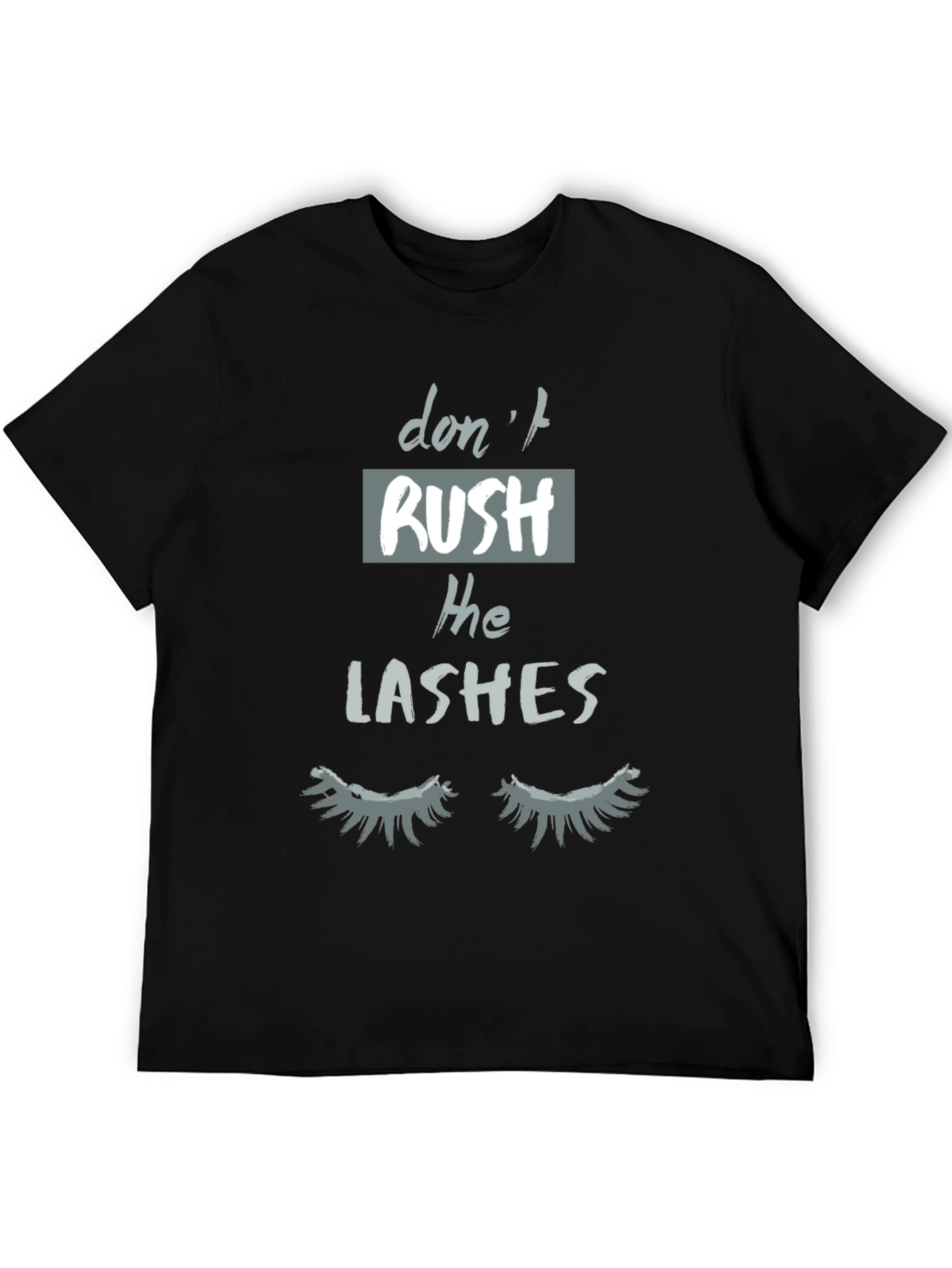 Dont Rush The Lashes Graphic Tee