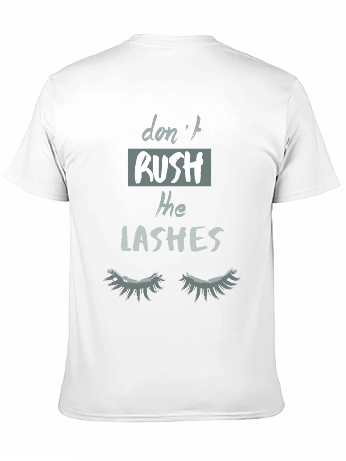 Dont Rush The Lashes Graphic Tee