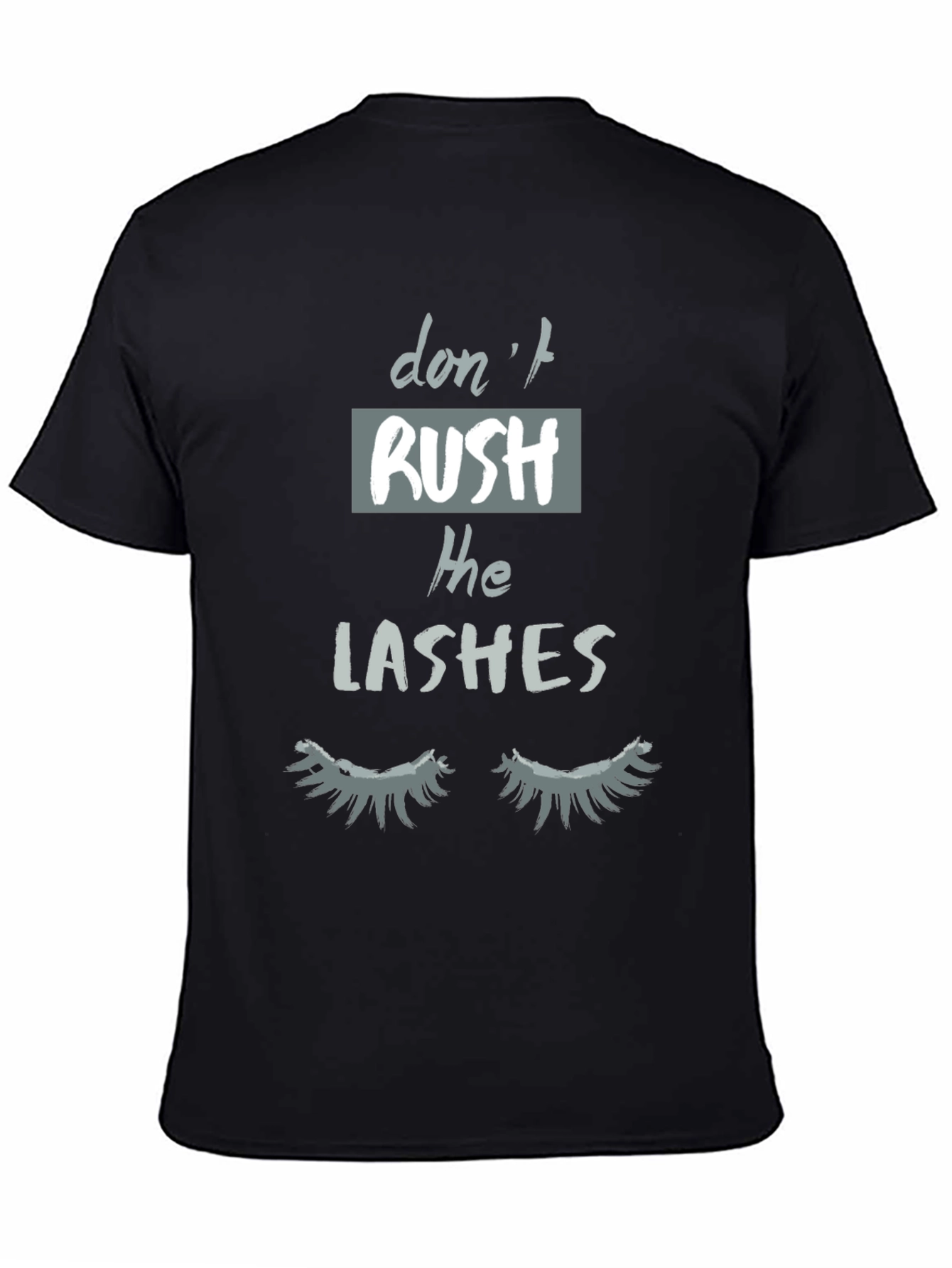 Dont Rush The Lashes Graphic Tee