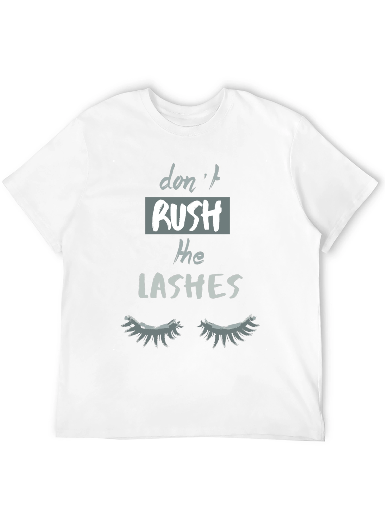 Dont Rush The Lashes Graphic Tee