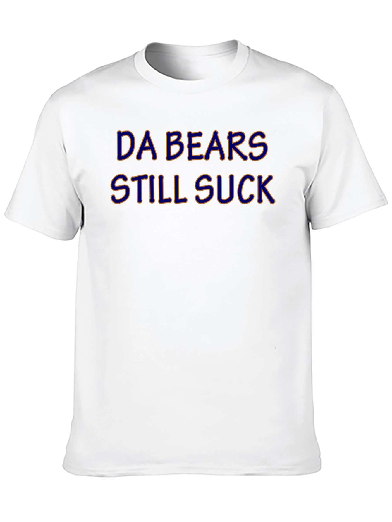 Da Bears Still Suck T-Shirt