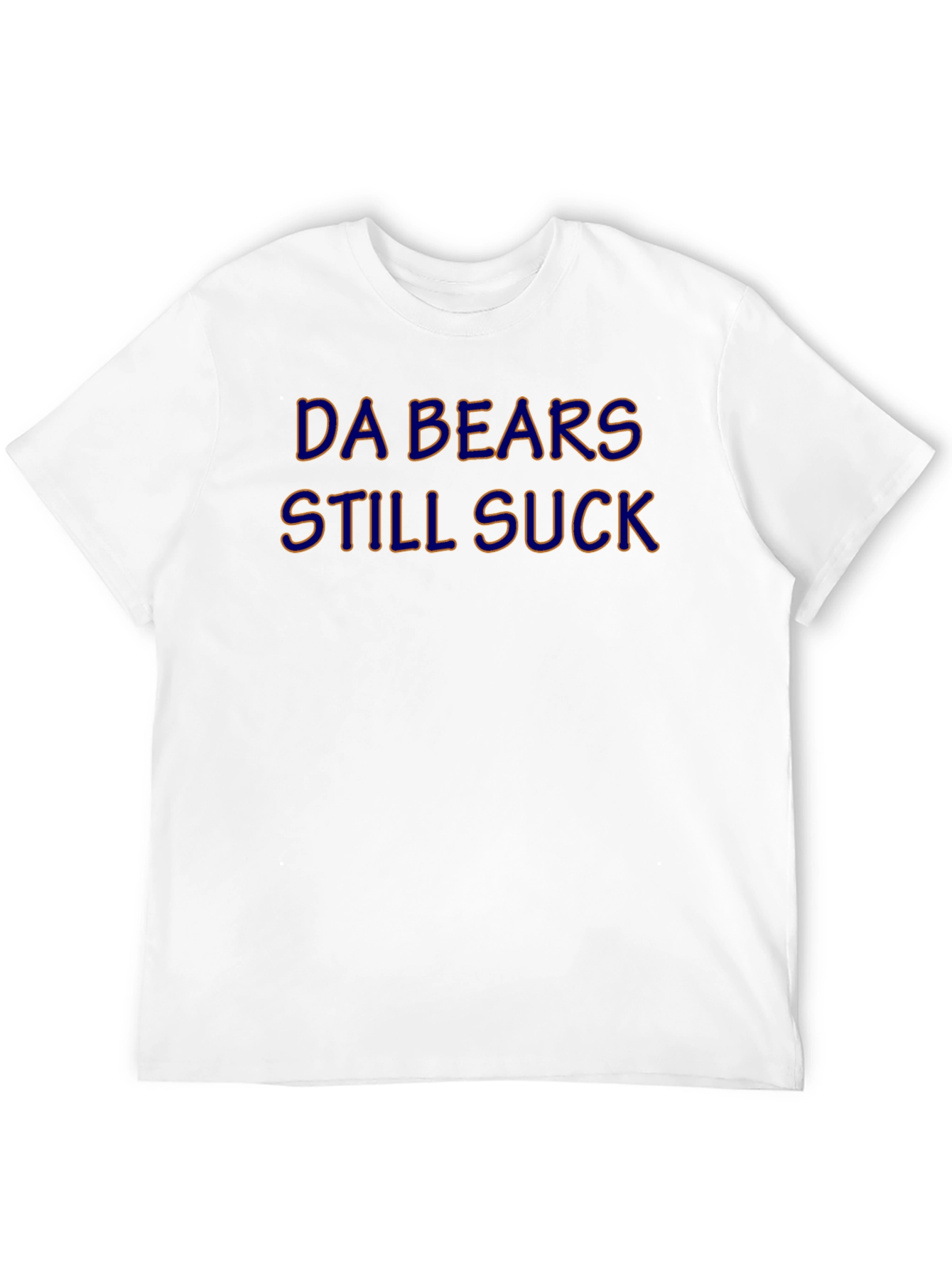 Da Bears Still Suck T-Shirt