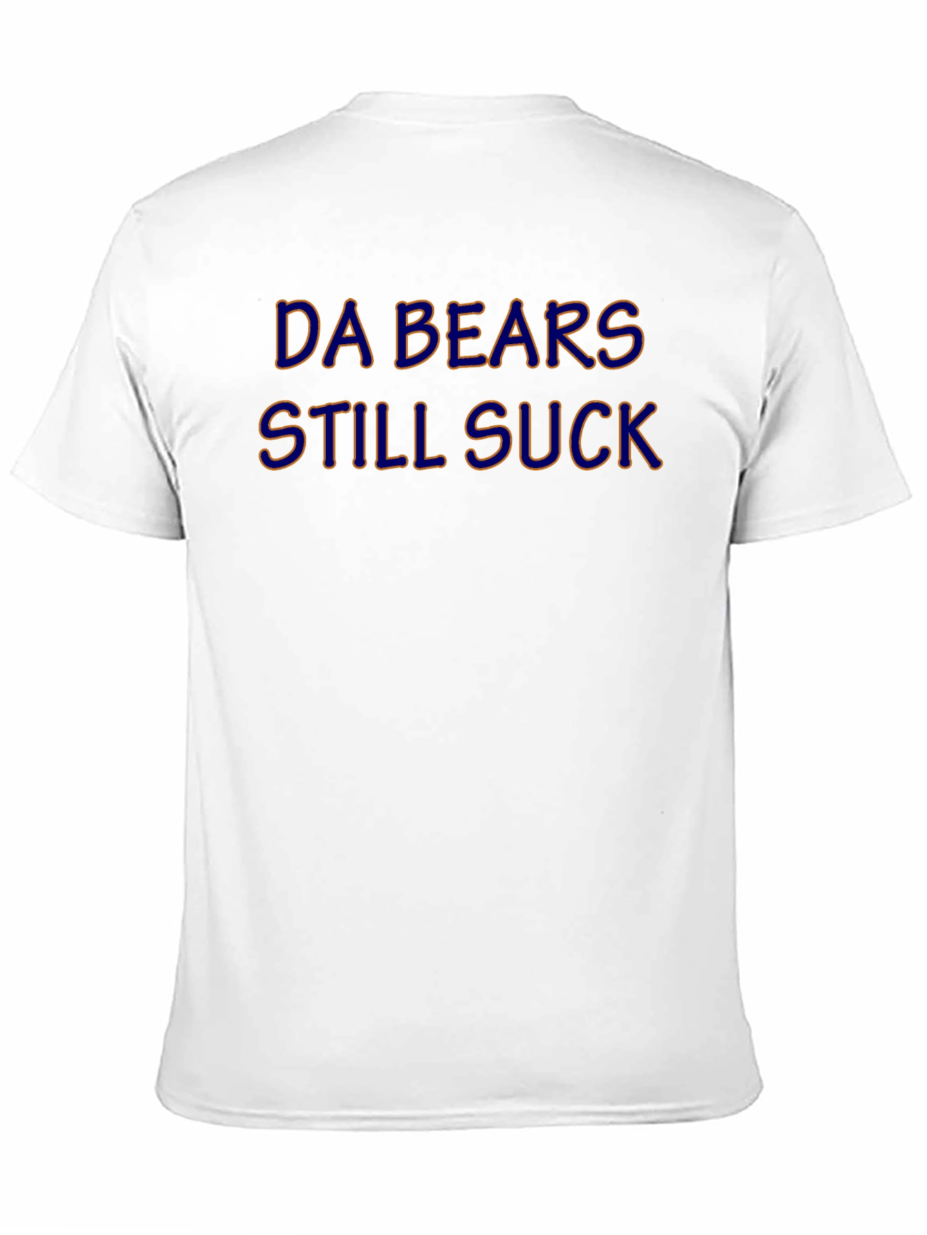 Da Bears Still Suck T-Shirt