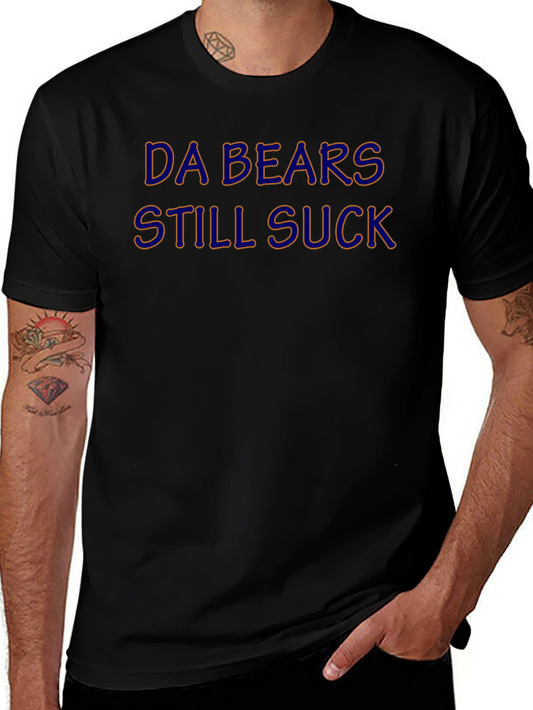 Da Bears Still Suck T-Shirt