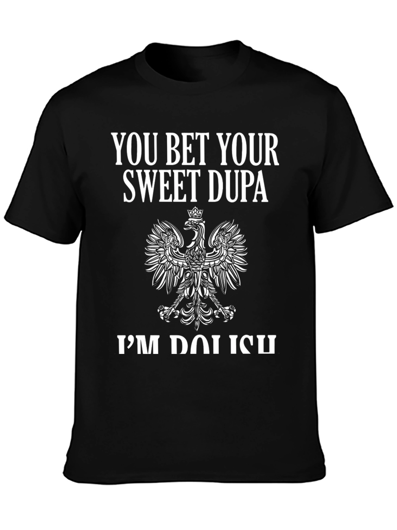 You Bet Your Sweet Dupa T-Shirt Polish Pride