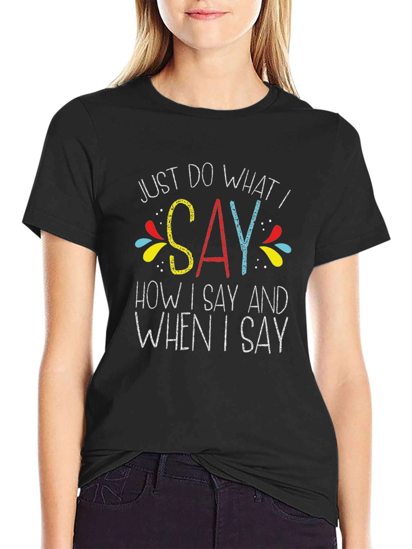Just Do What I Say Graphic Tee
