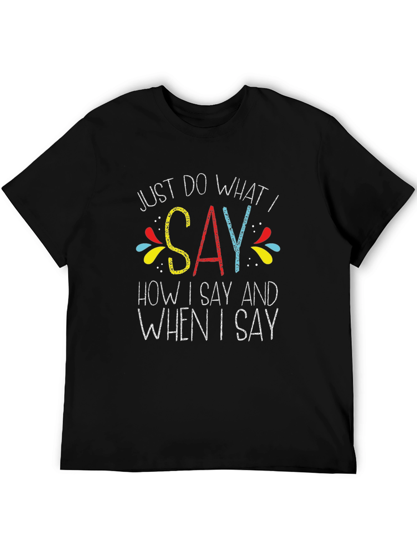Just Do What I Say Graphic Tee