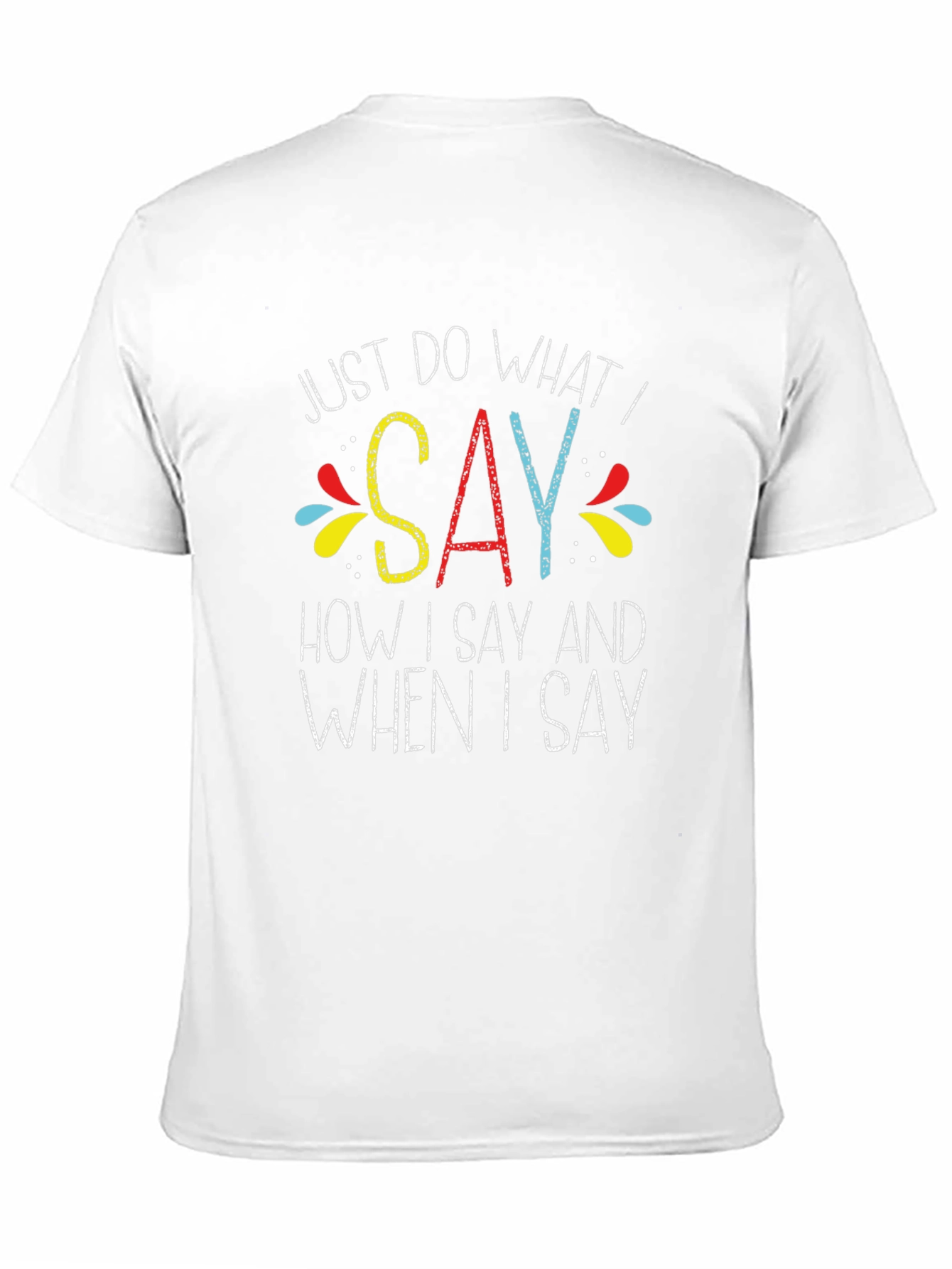 Just Do What I Say Graphic Tee