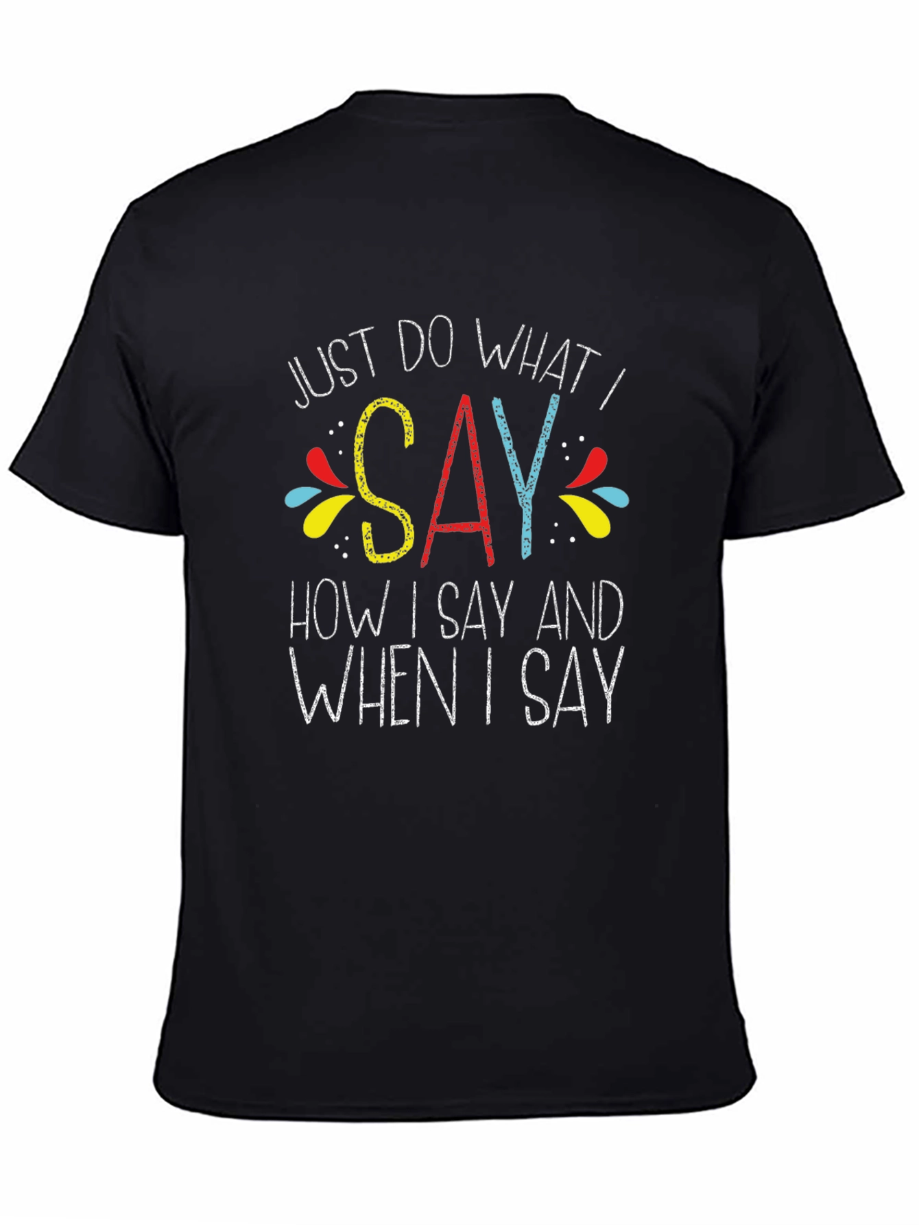 Just Do What I Say Graphic Tee