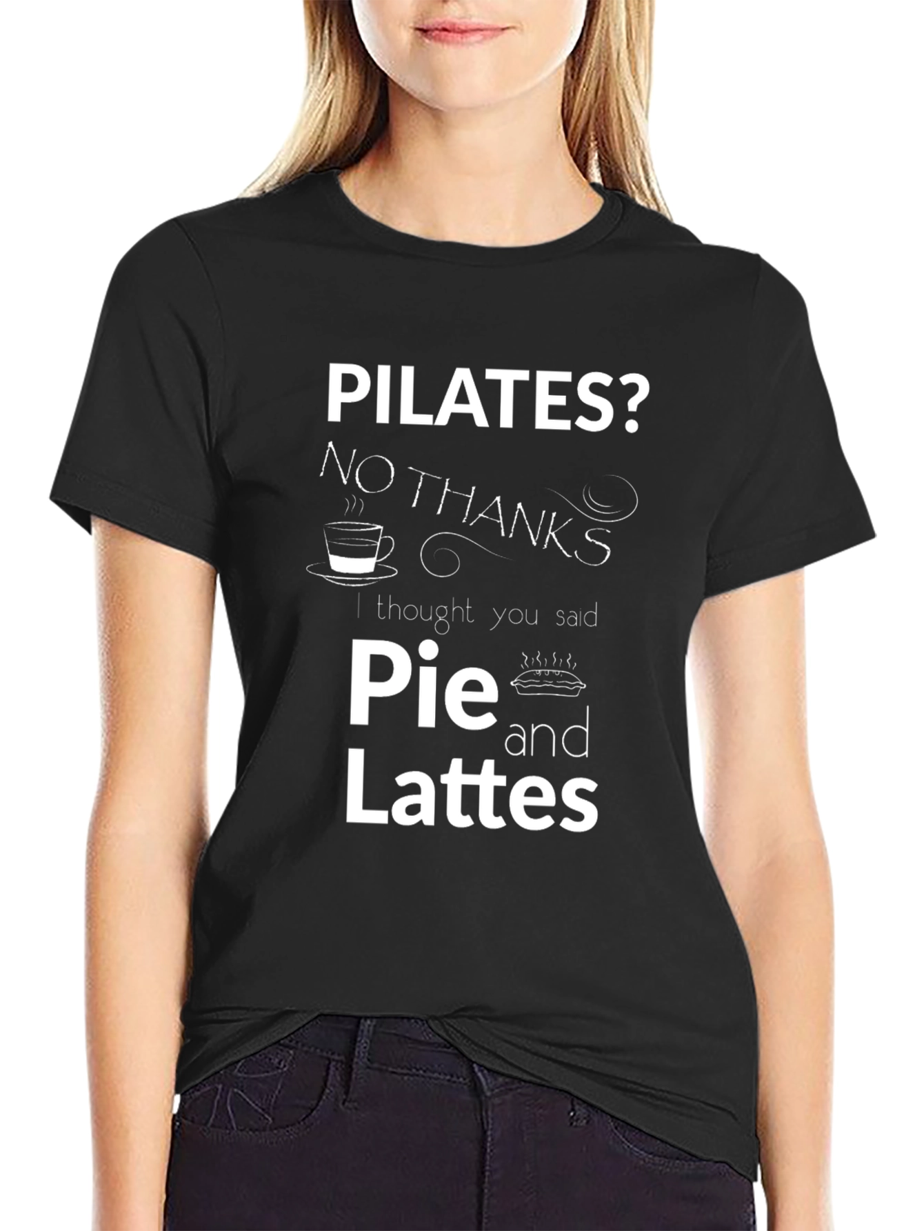 Pilates? Pie and Lattes! Funny T-Shirt