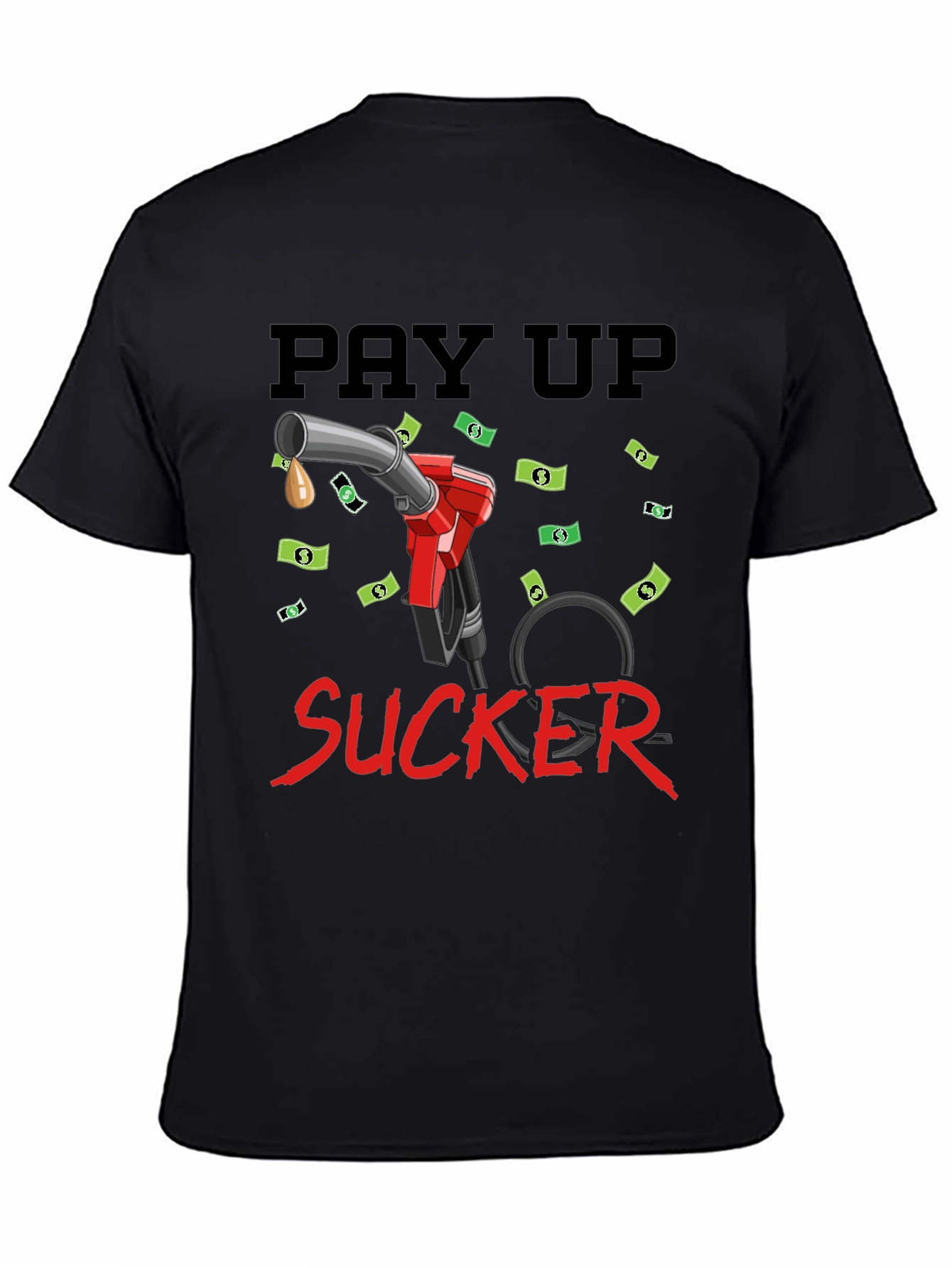 Pay Up Sucker T-Shirt - Funny Gas Price Tee