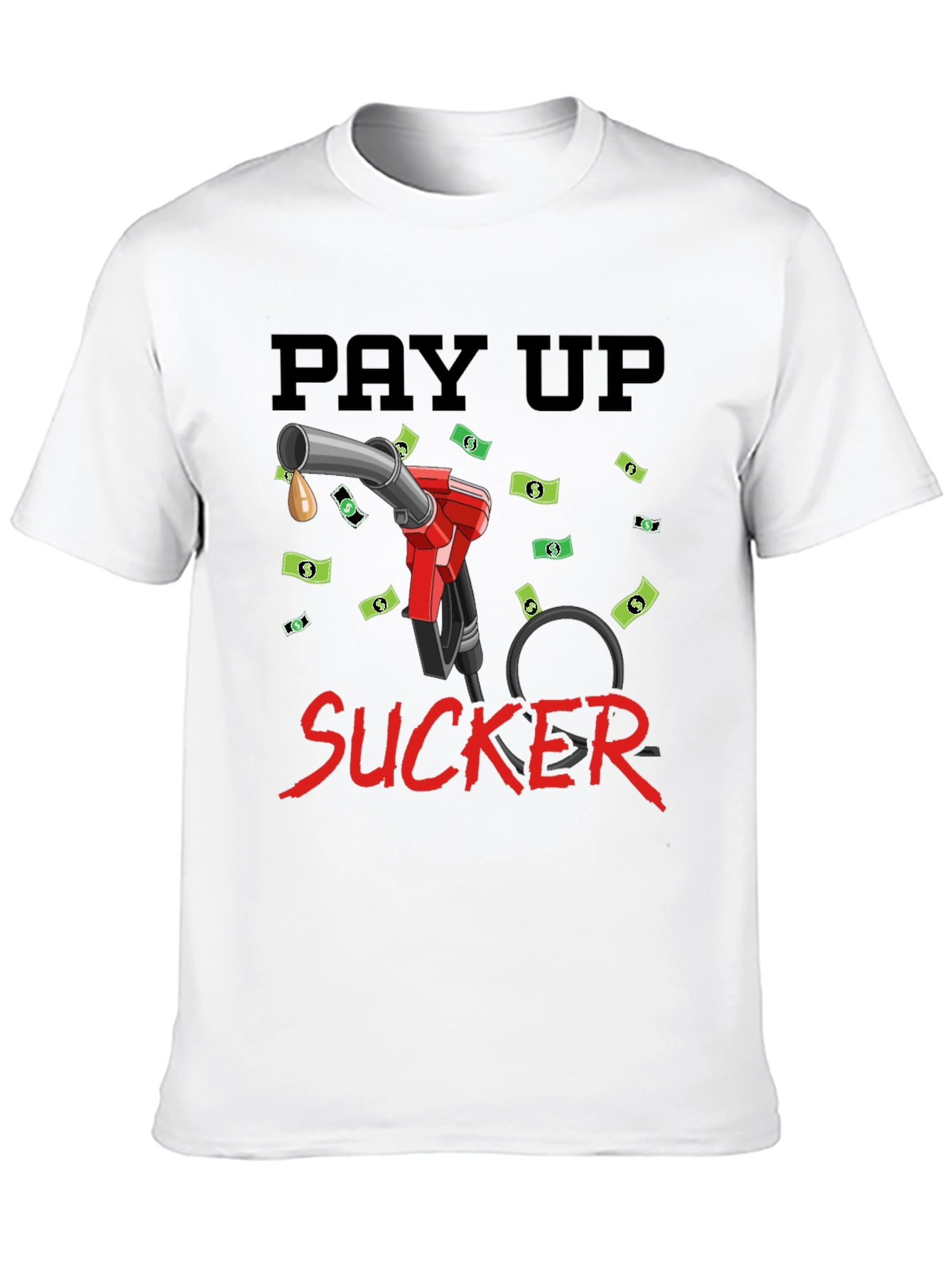 Pay Up Sucker T-Shirt - Funny Gas Price Tee