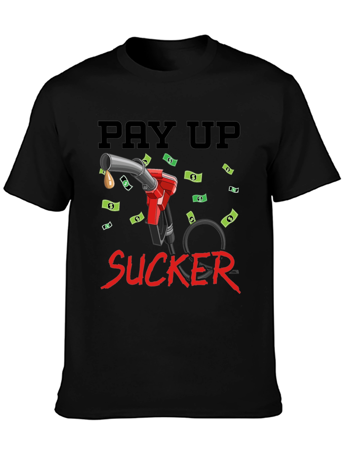 Pay Up Sucker T-Shirt - Funny Gas Price Tee