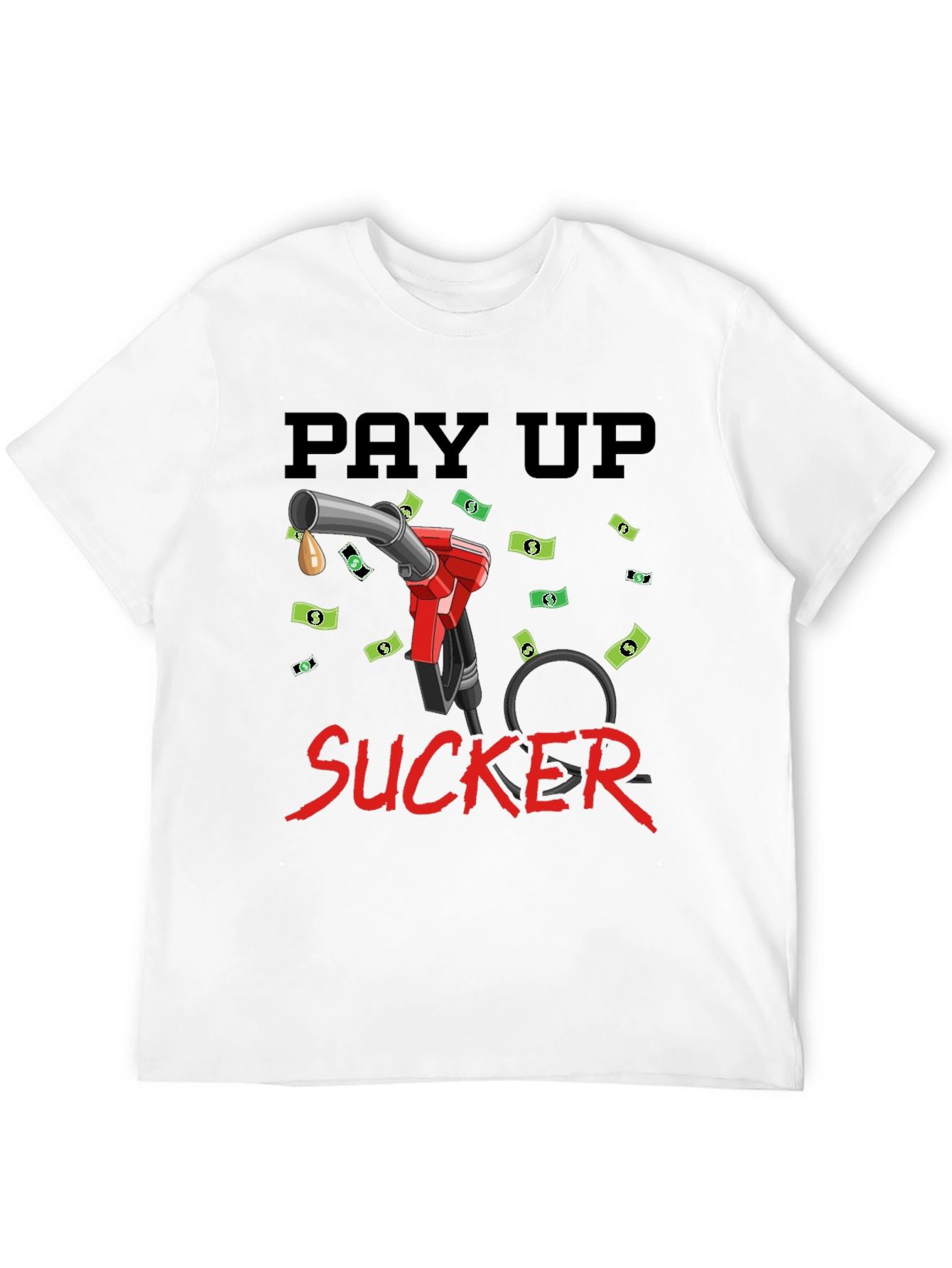 Pay Up Sucker T-Shirt - Funny Gas Price Tee