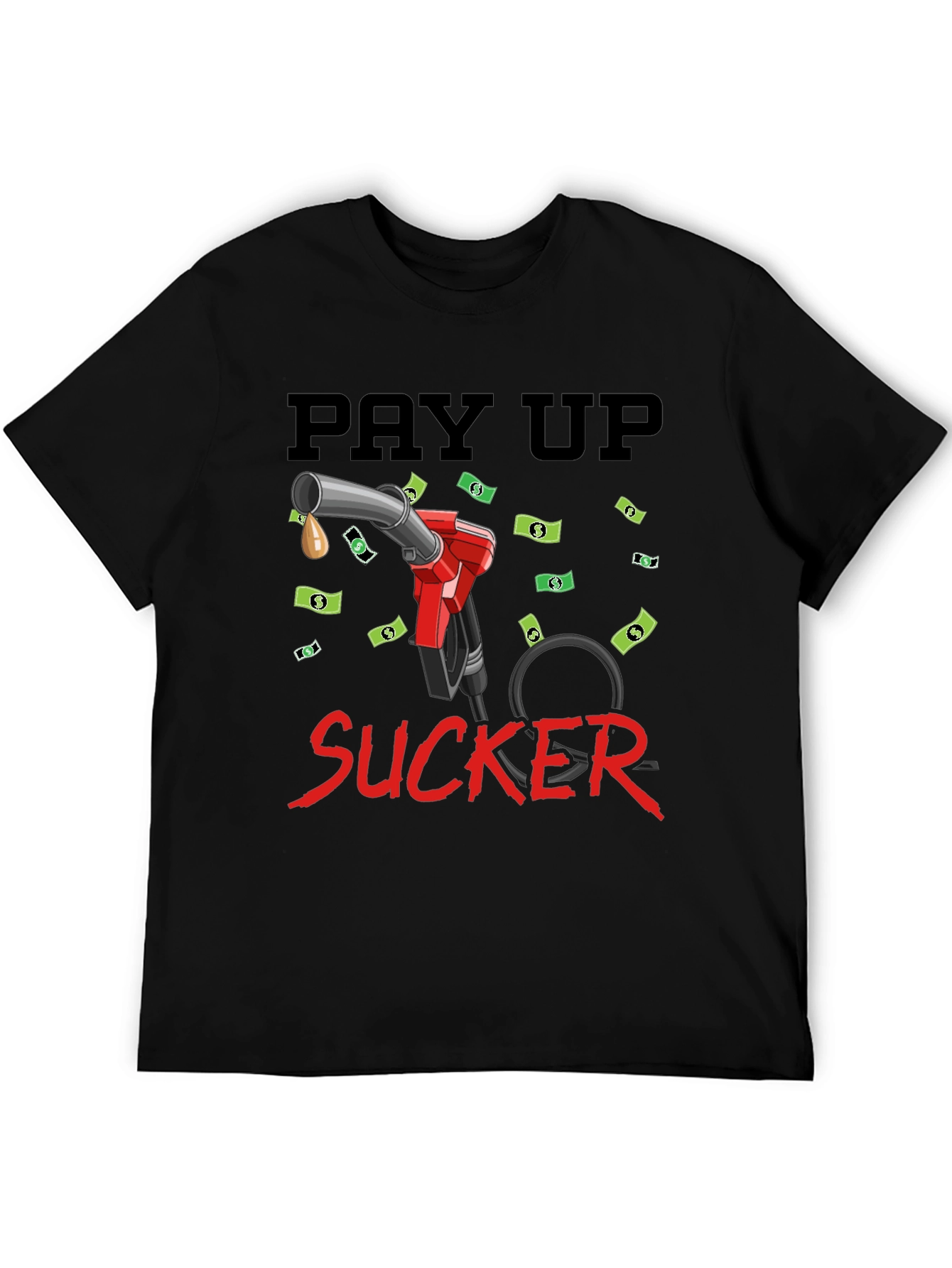Pay Up Sucker T-Shirt - Funny Gas Price Tee