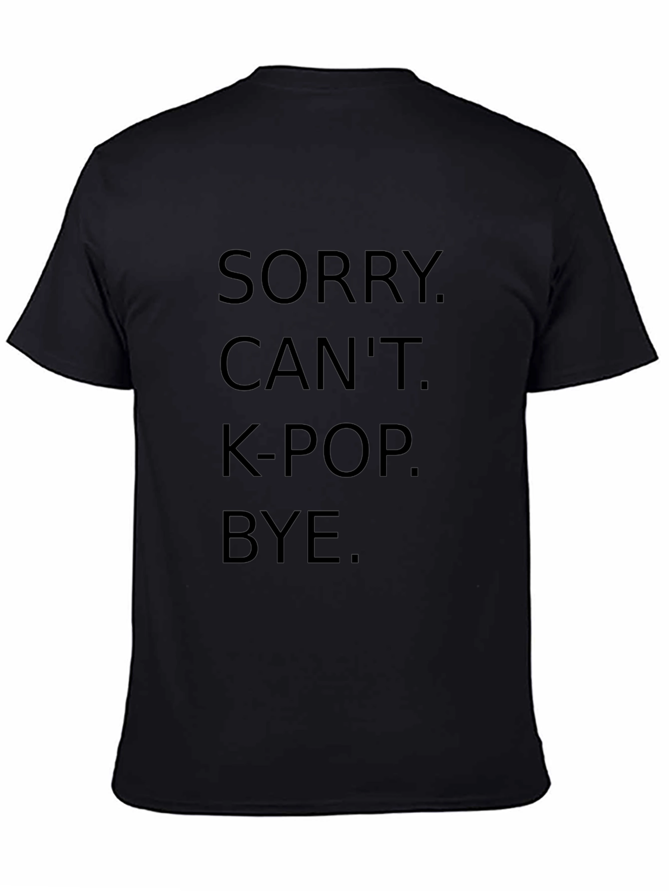 Sorry Cant K-Pop Bye Black Graphic Tee
