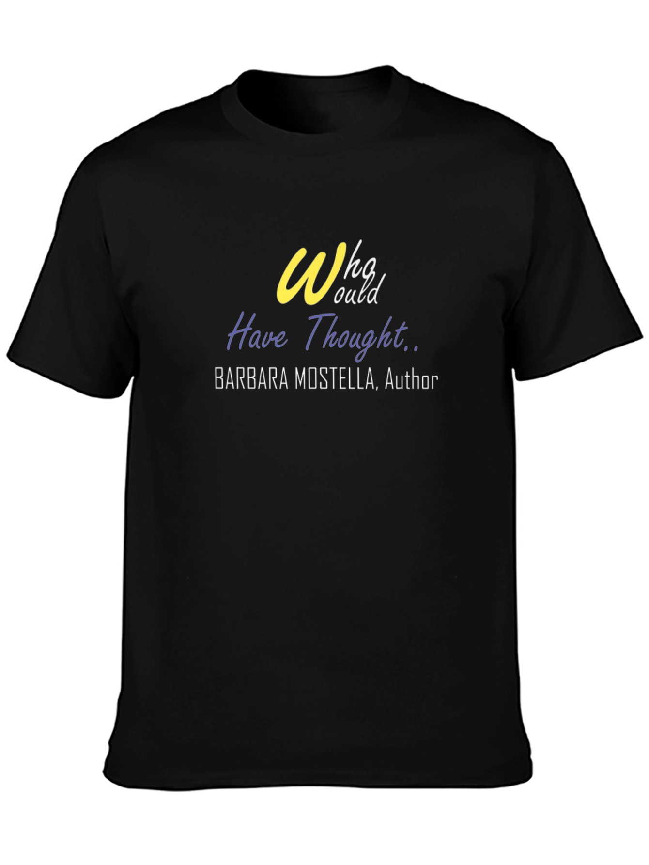Who Would Have Thought Author T-Shirt