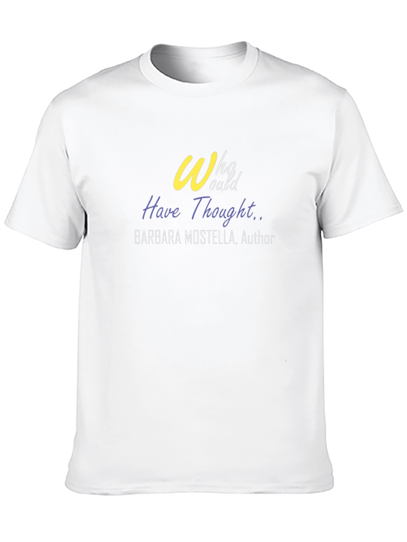 Who Would Have Thought Author T-Shirt