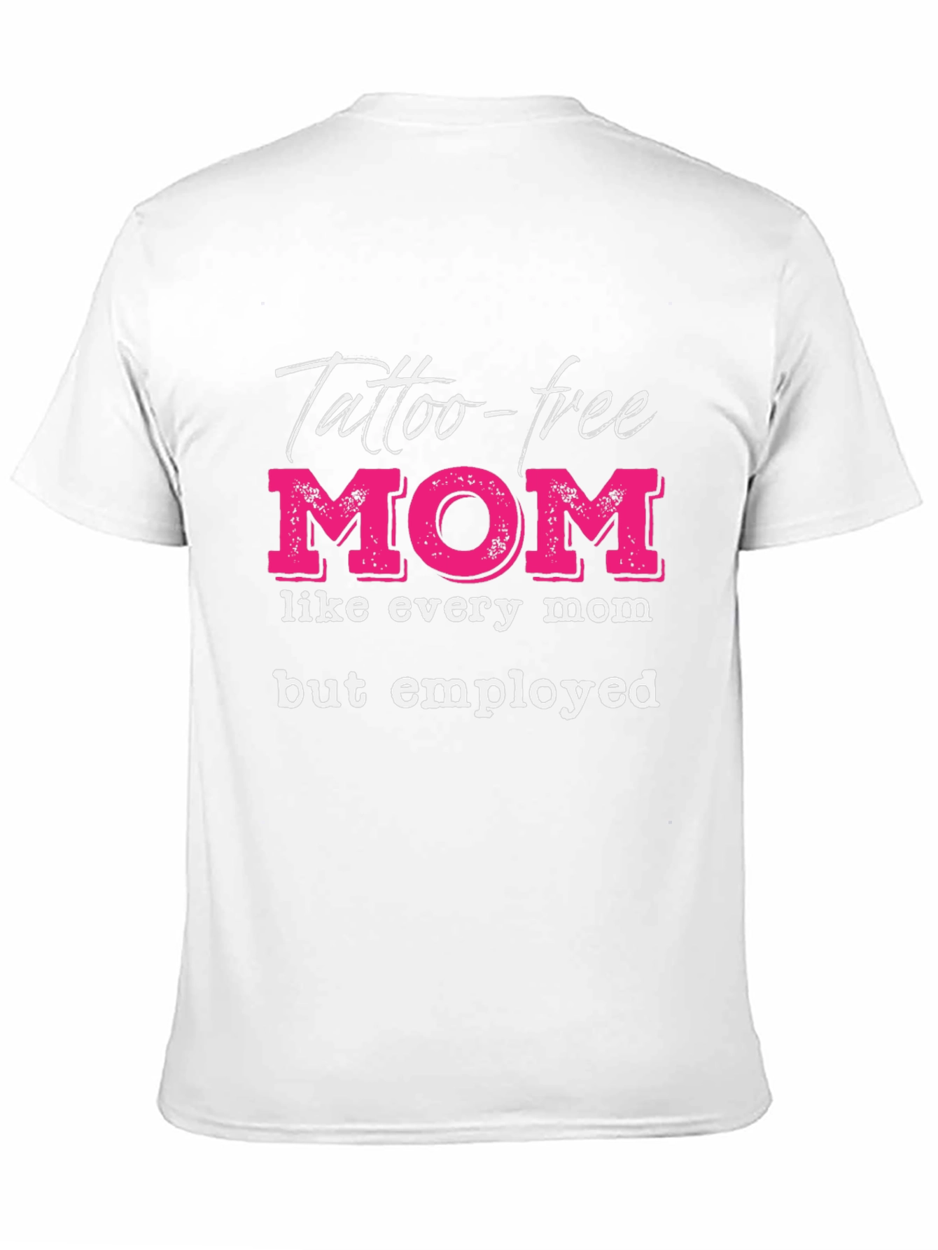 Tattoo-Free Employed Mom Graphic Tee