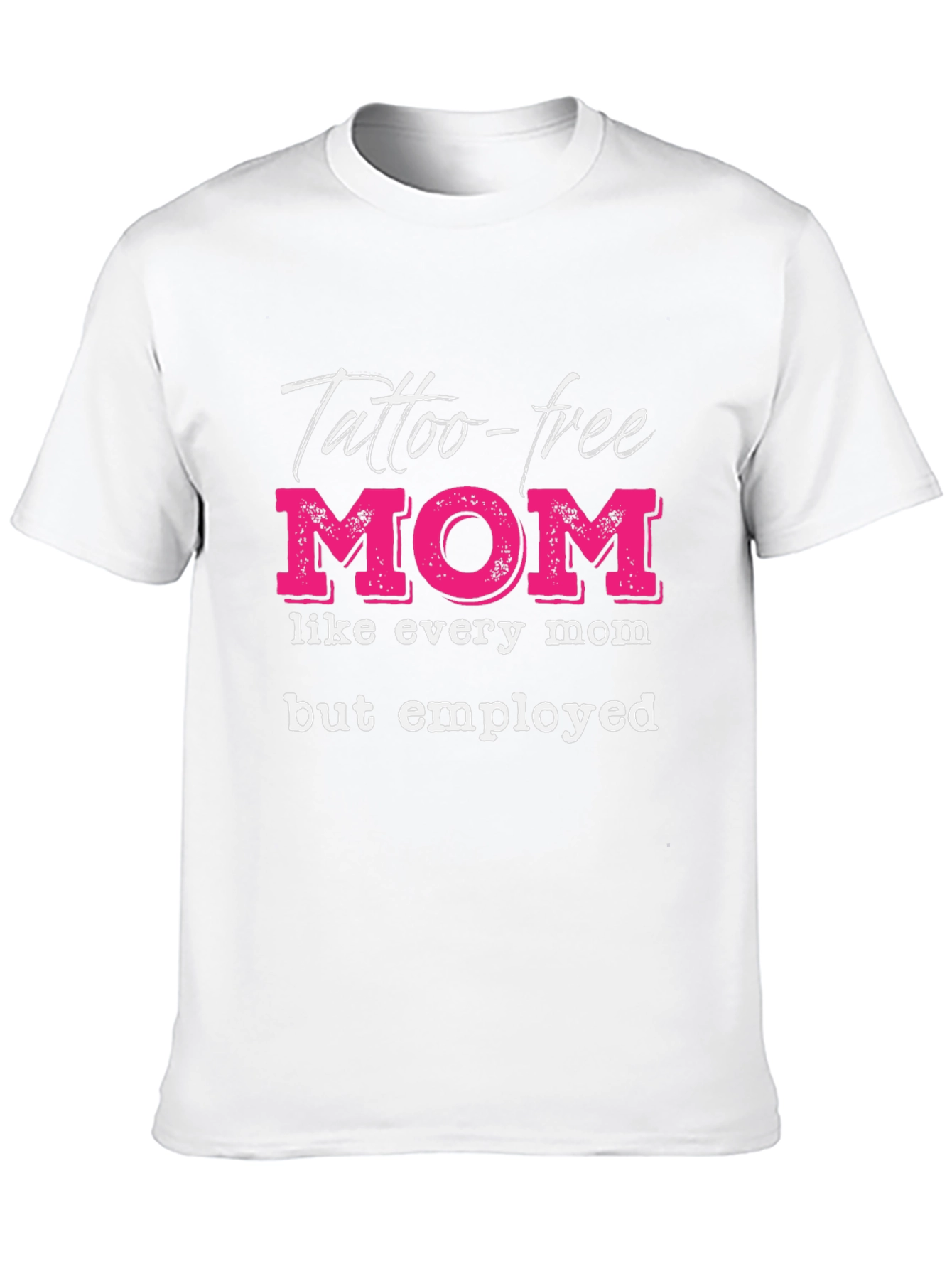 Tattoo-Free Employed Mom Graphic Tee