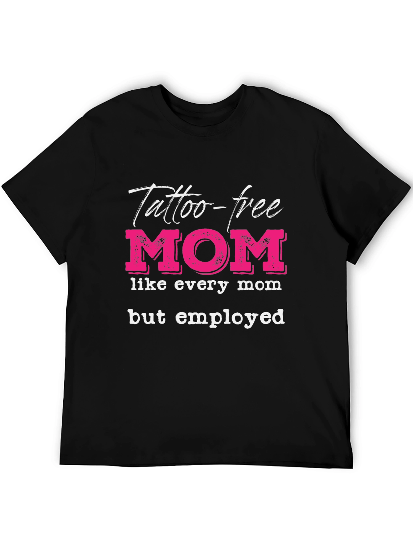 Tattoo-Free Employed Mom Graphic Tee