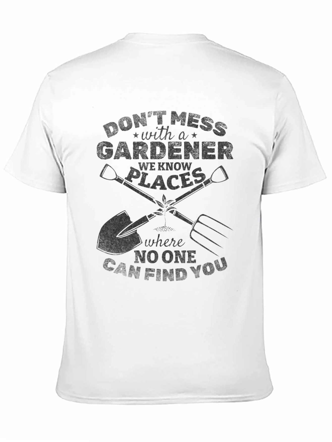 Gardener Graphic Tee - Dont Mess with a Gardener