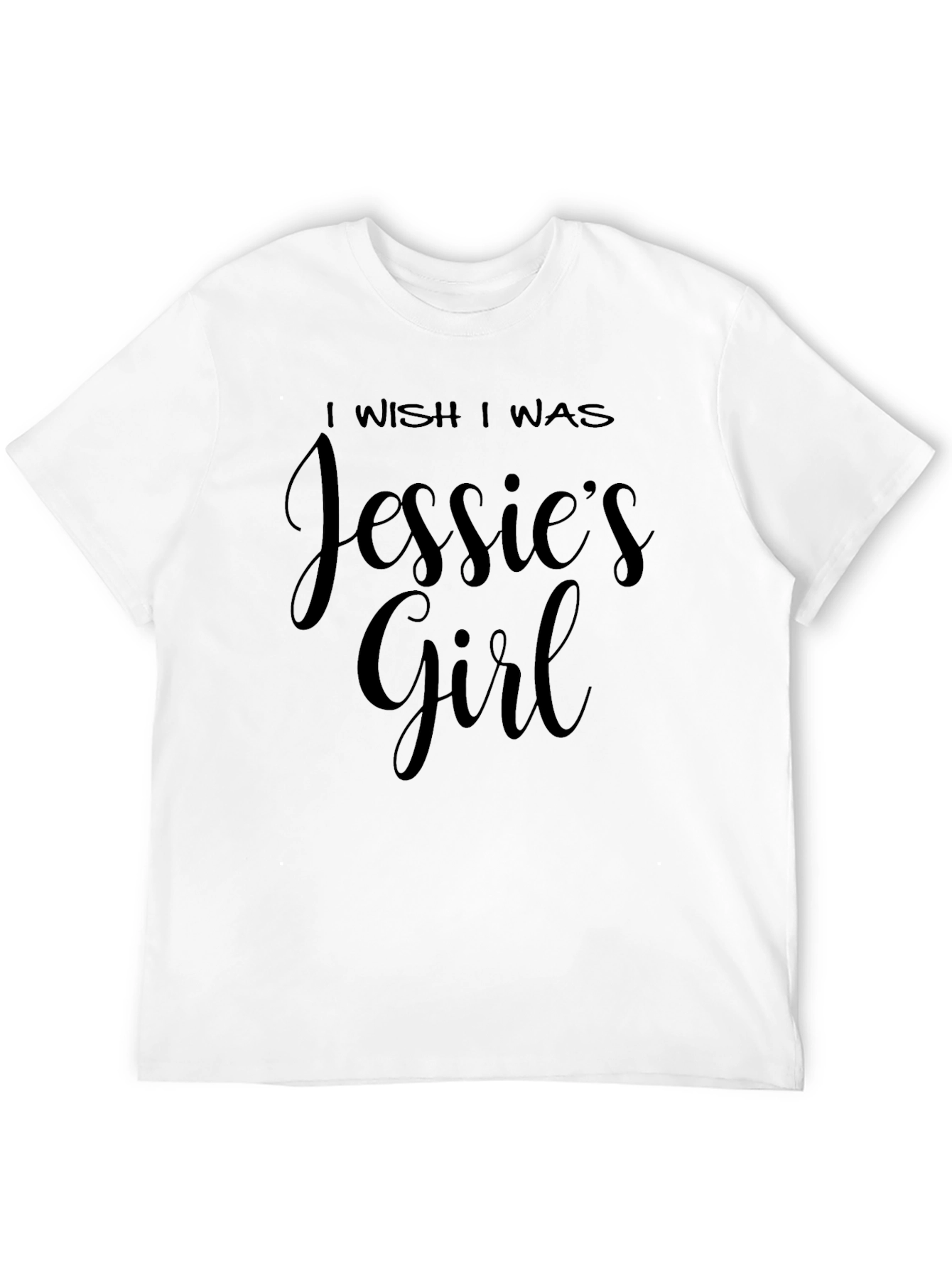 I Wish I Was Jessies Girl Black T-Shirt