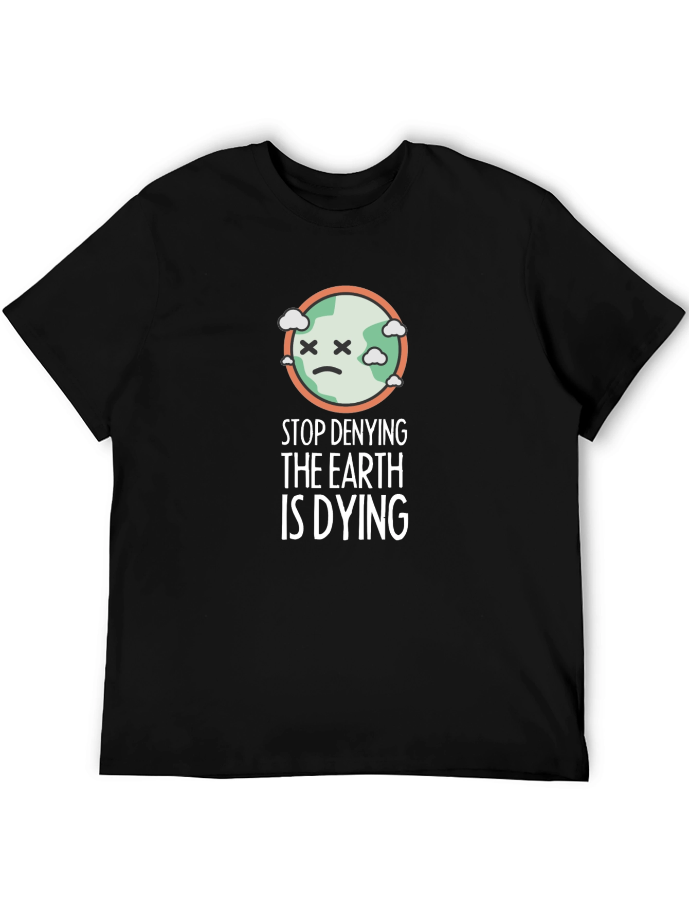 Stop Denying Earth Is Dying Graphic Tee