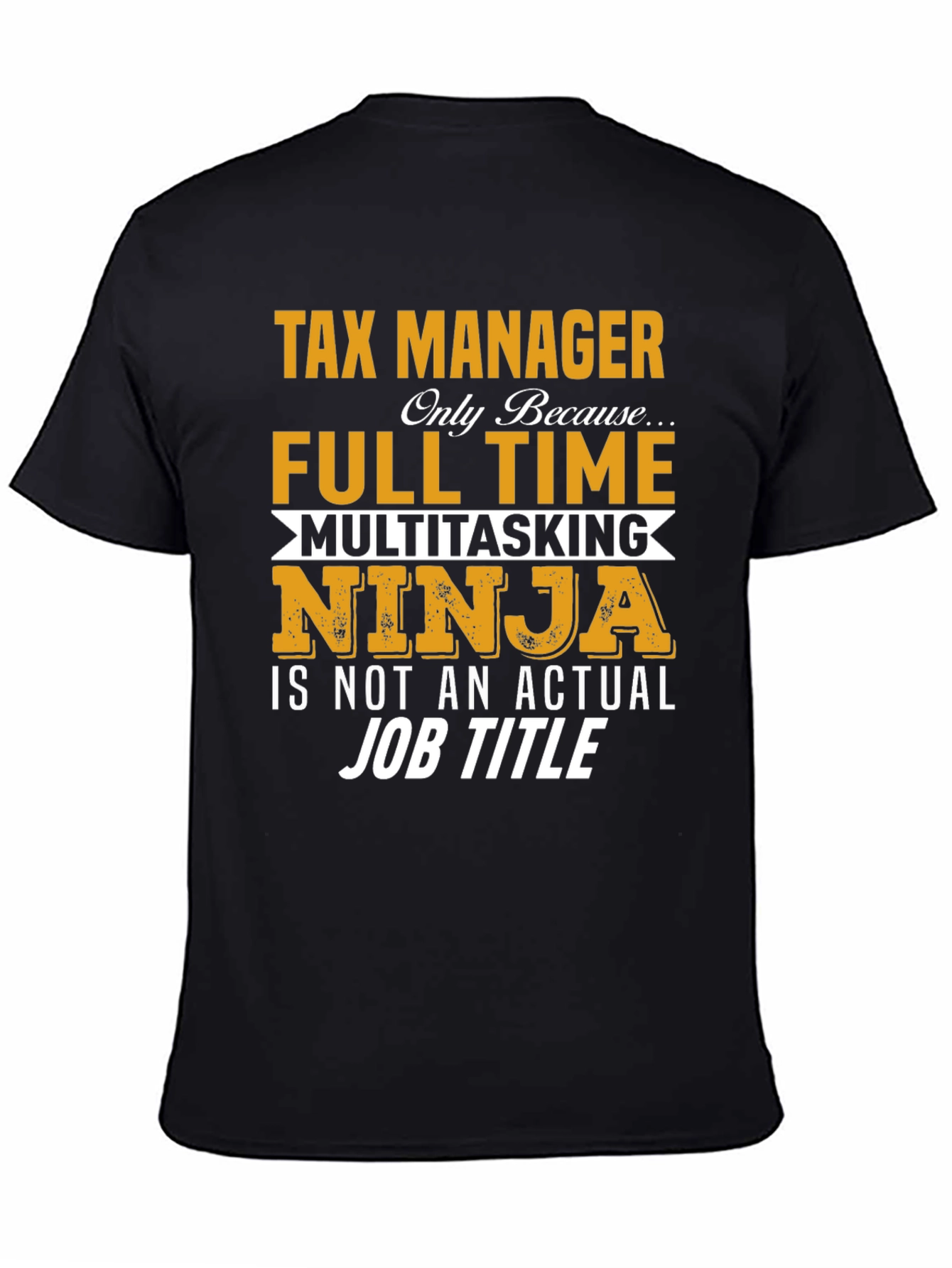 Tax Manager Full Time Ninja T-Shirt