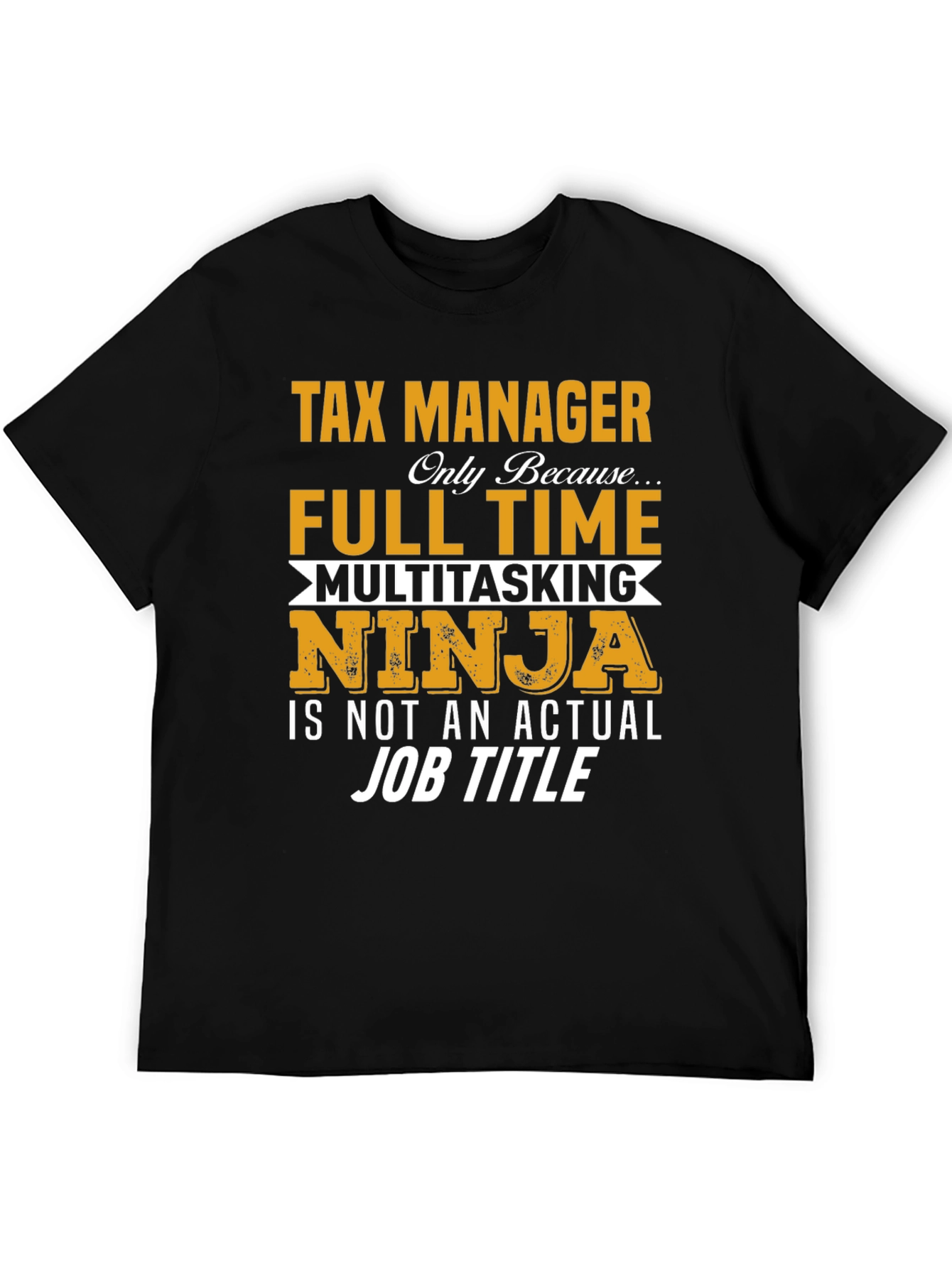 Tax Manager Full Time Ninja T-Shirt