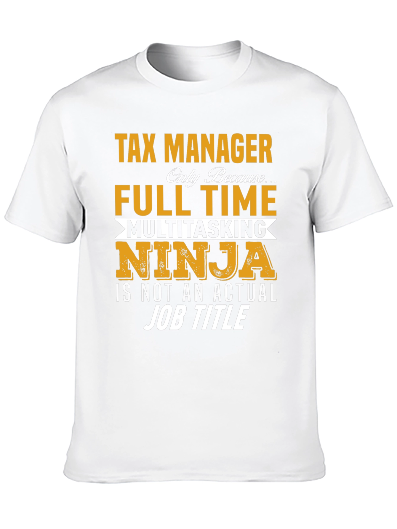 Tax Manager Full Time Ninja T-Shirt