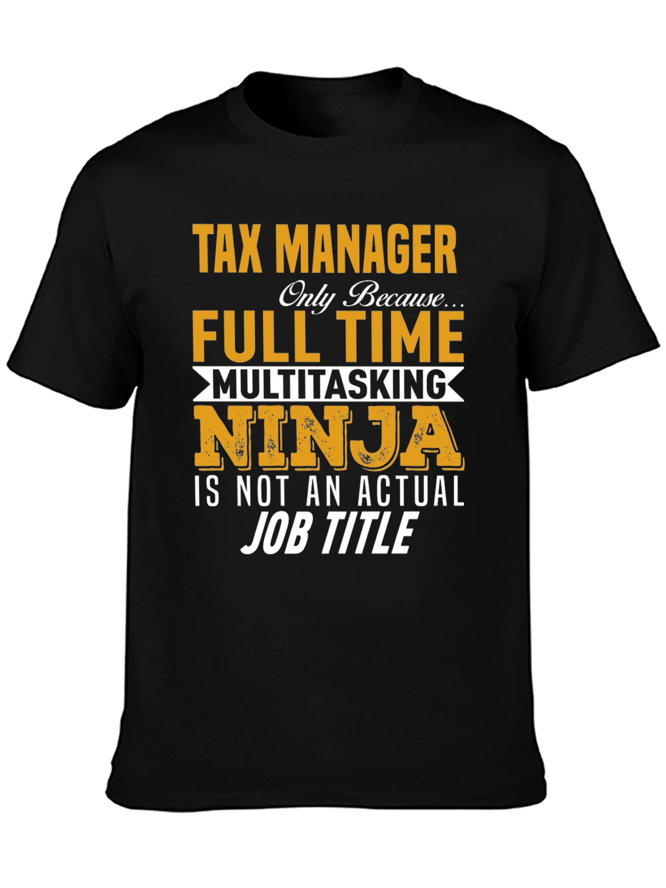 Tax Manager Full Time Ninja T-Shirt