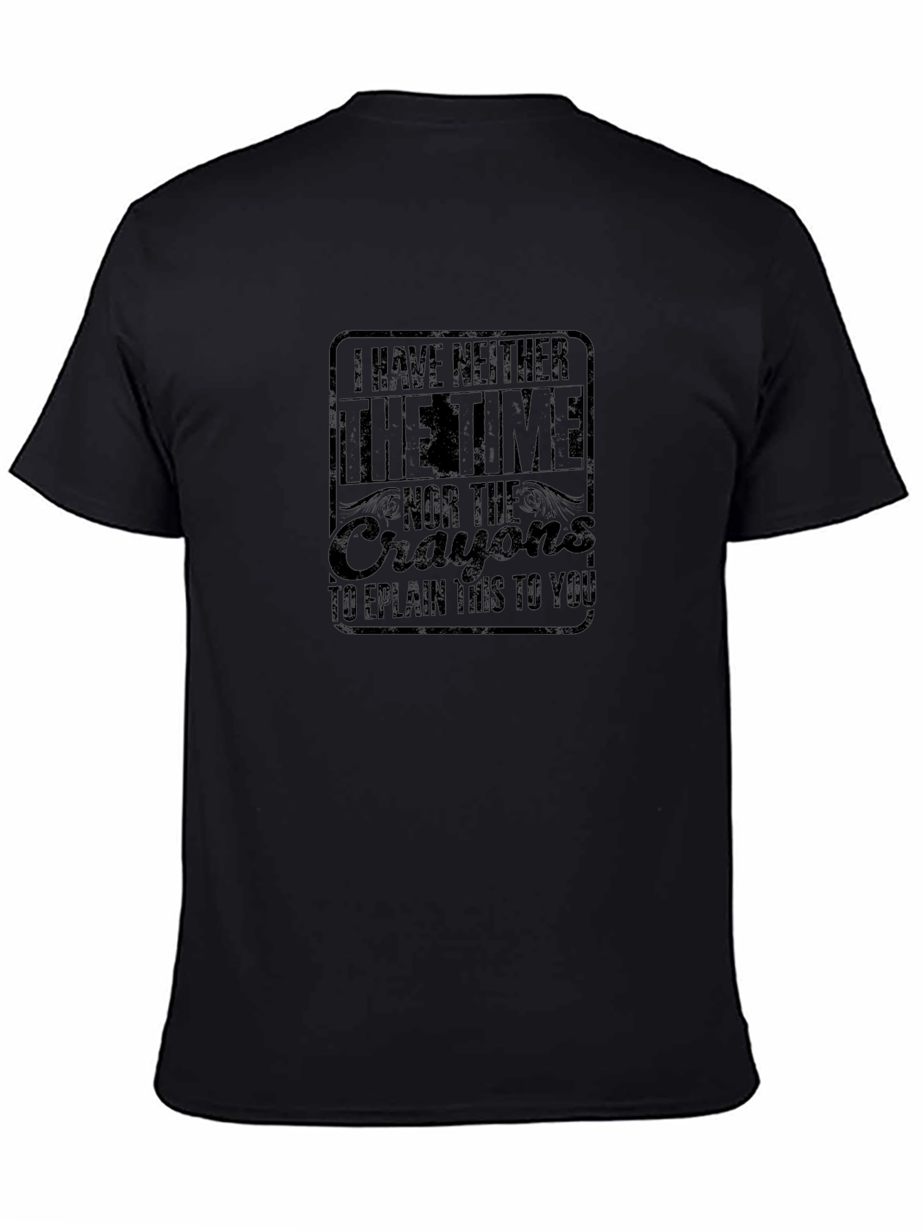 I Have Neither The Time Graphic Tee