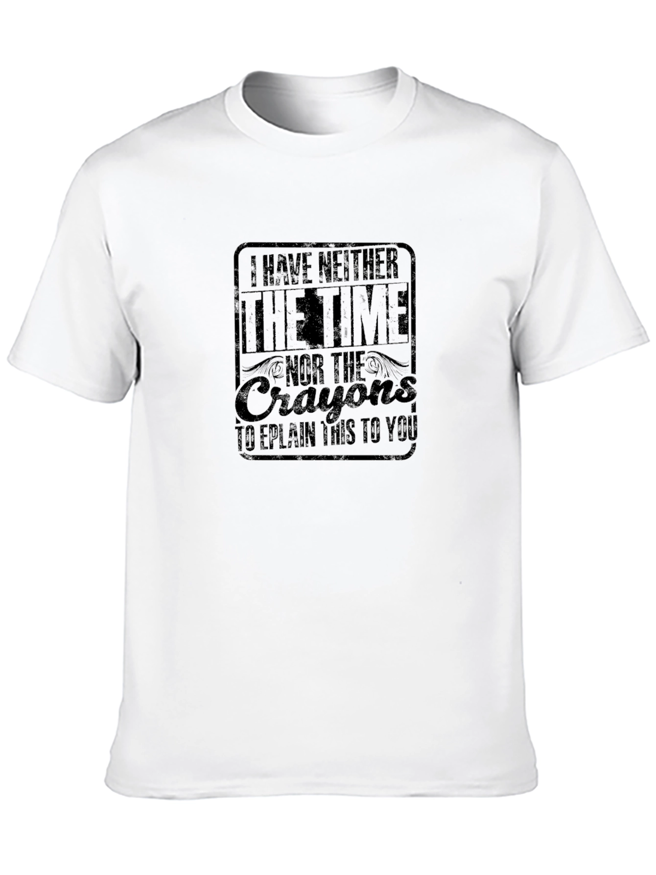 I Have Neither The Time Graphic Tee