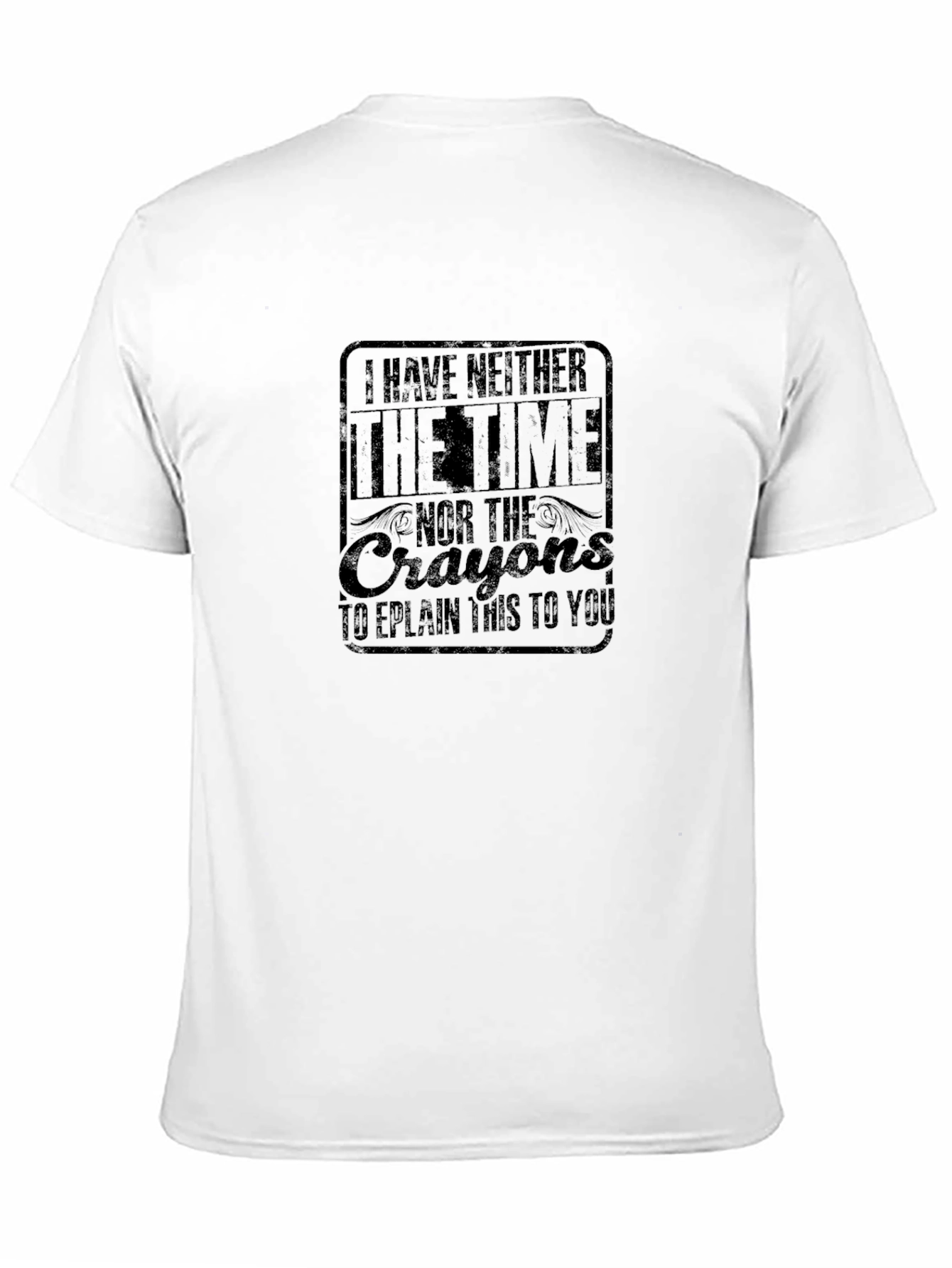 I Have Neither The Time Graphic Tee