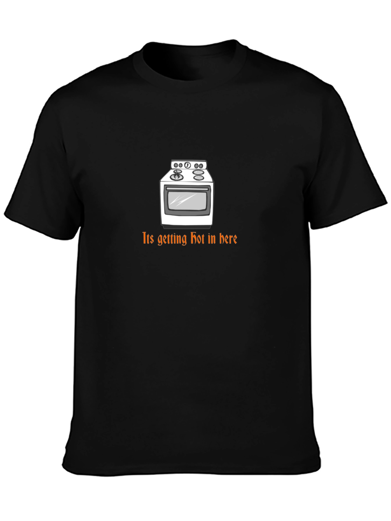 Funny Its Getting Hot in Here Oven T-Shirt